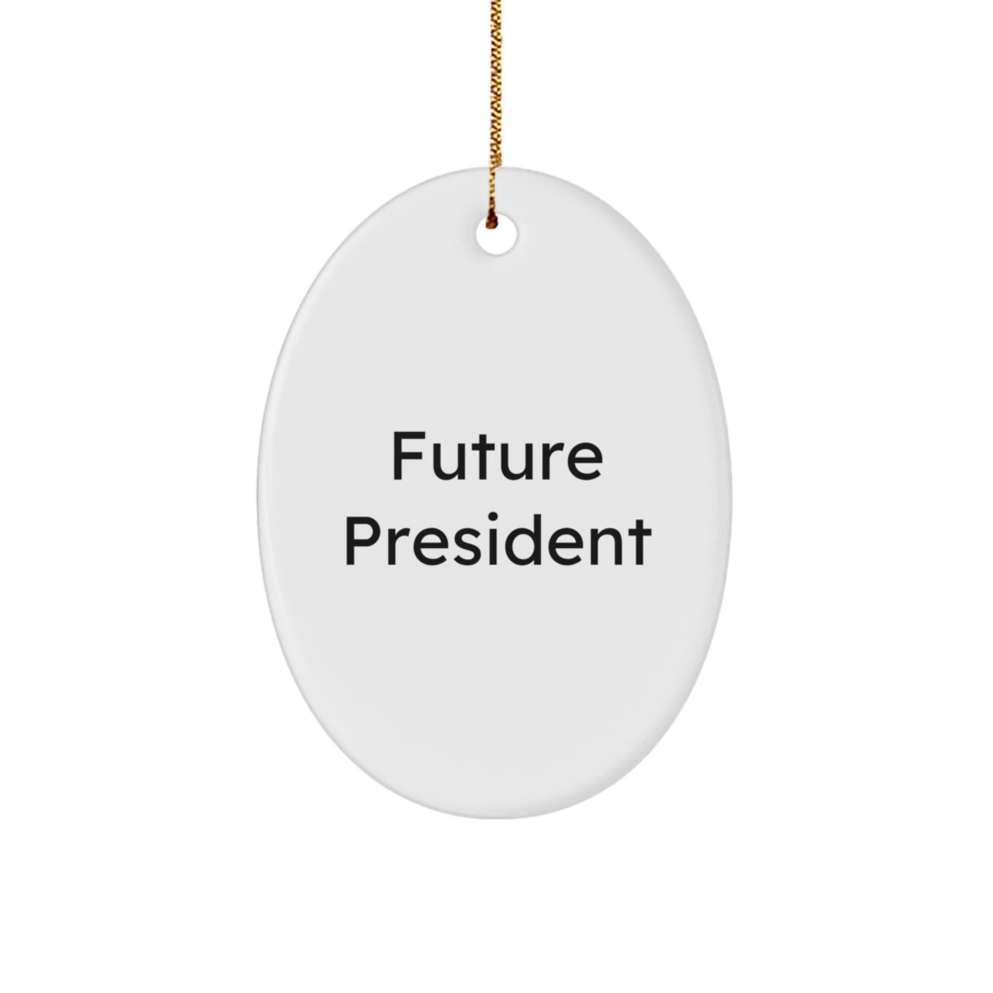 Funny President Quote Oval Ornament, Gifts from Friends, Gifts for President, Unique Christmas Unique Gifts - Image 1