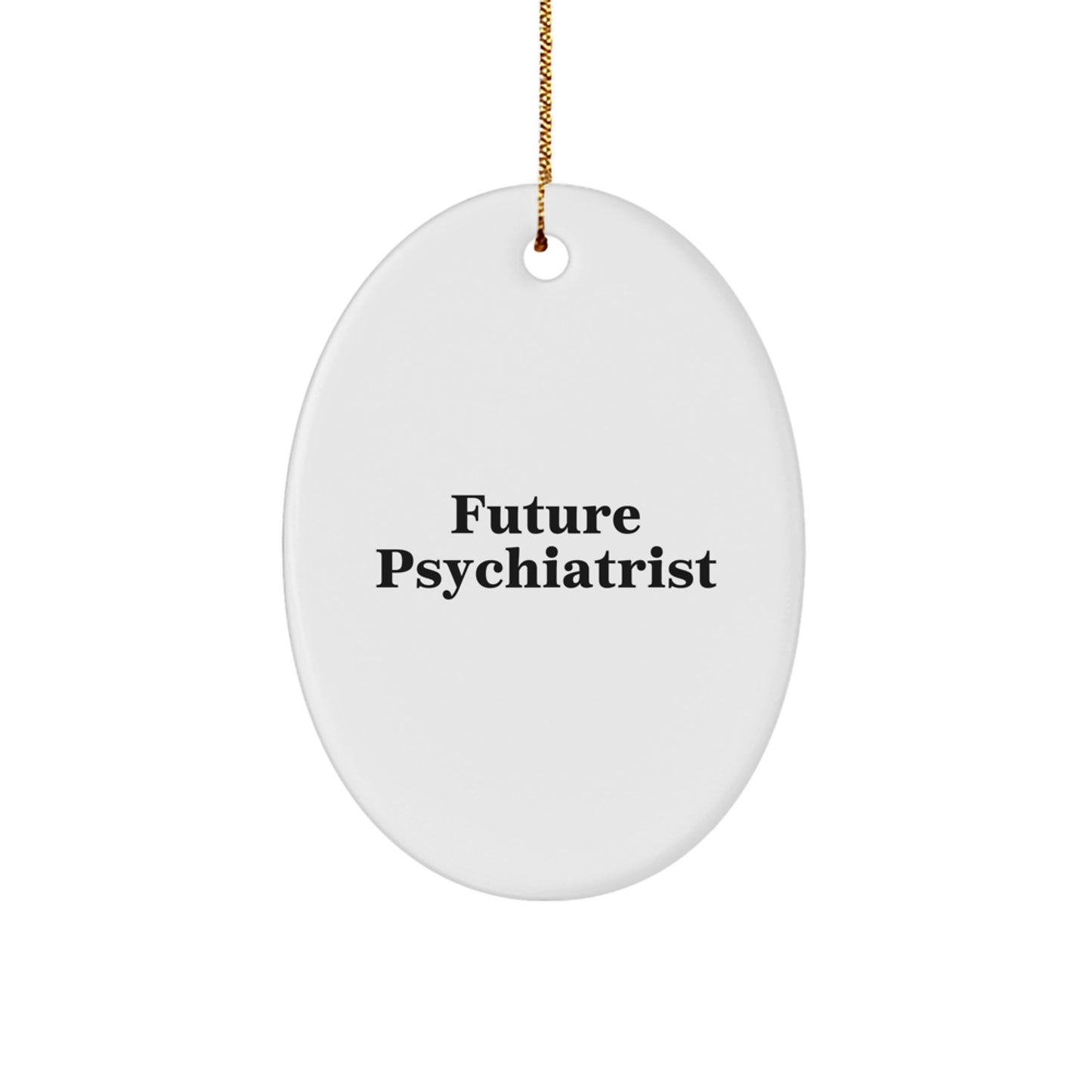 Funny Future Psychiatrist Oval Ornament Gifts from Friends, Christmas Unique Gifts for Men, Women, Family, Coworkers - Oval Shaped Ornament with High-Gloss Finish - Image 1