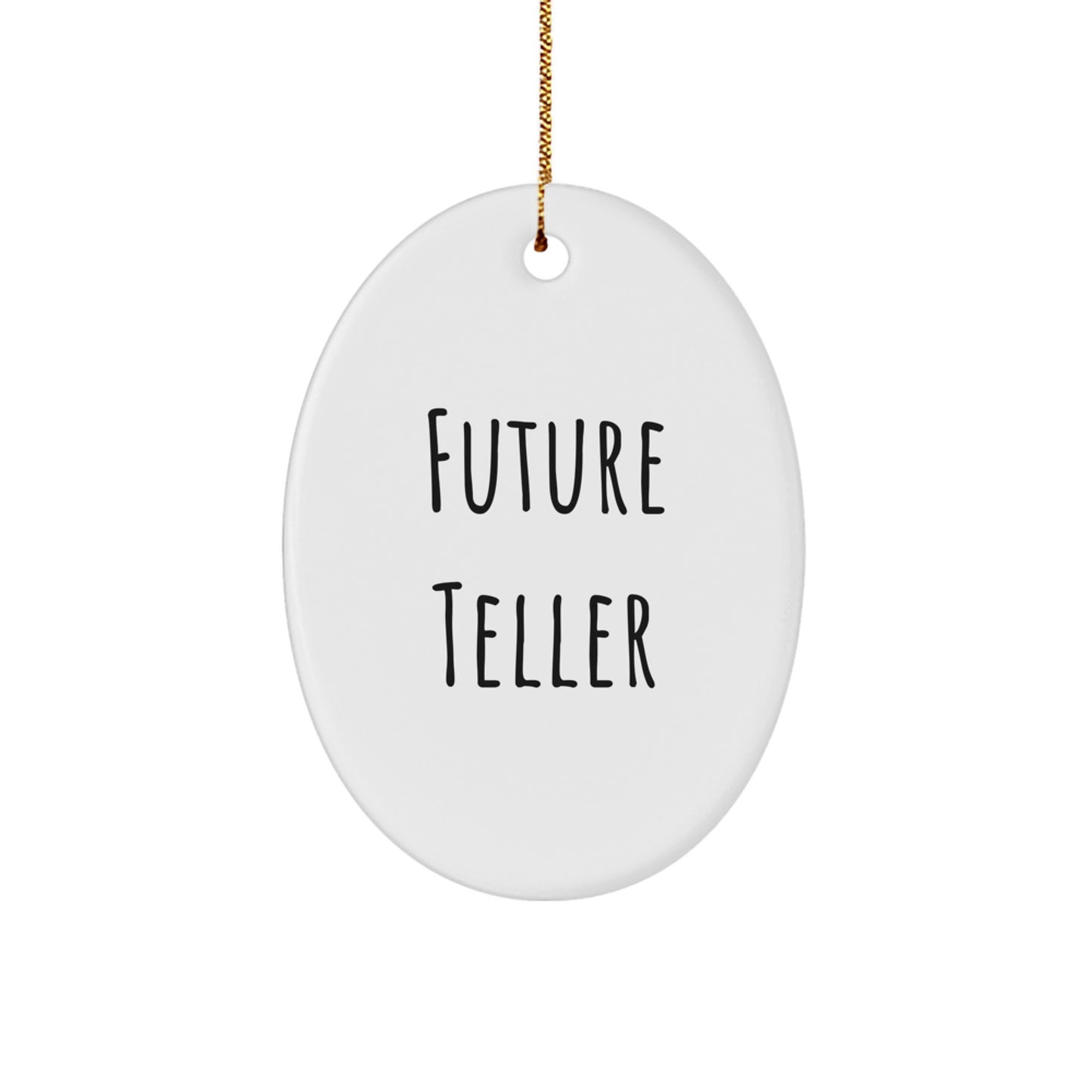 Funny Future Teller Quote Oval Ornament Gifts from Family to Teller for Christmas Unique Gifts - Image 1
