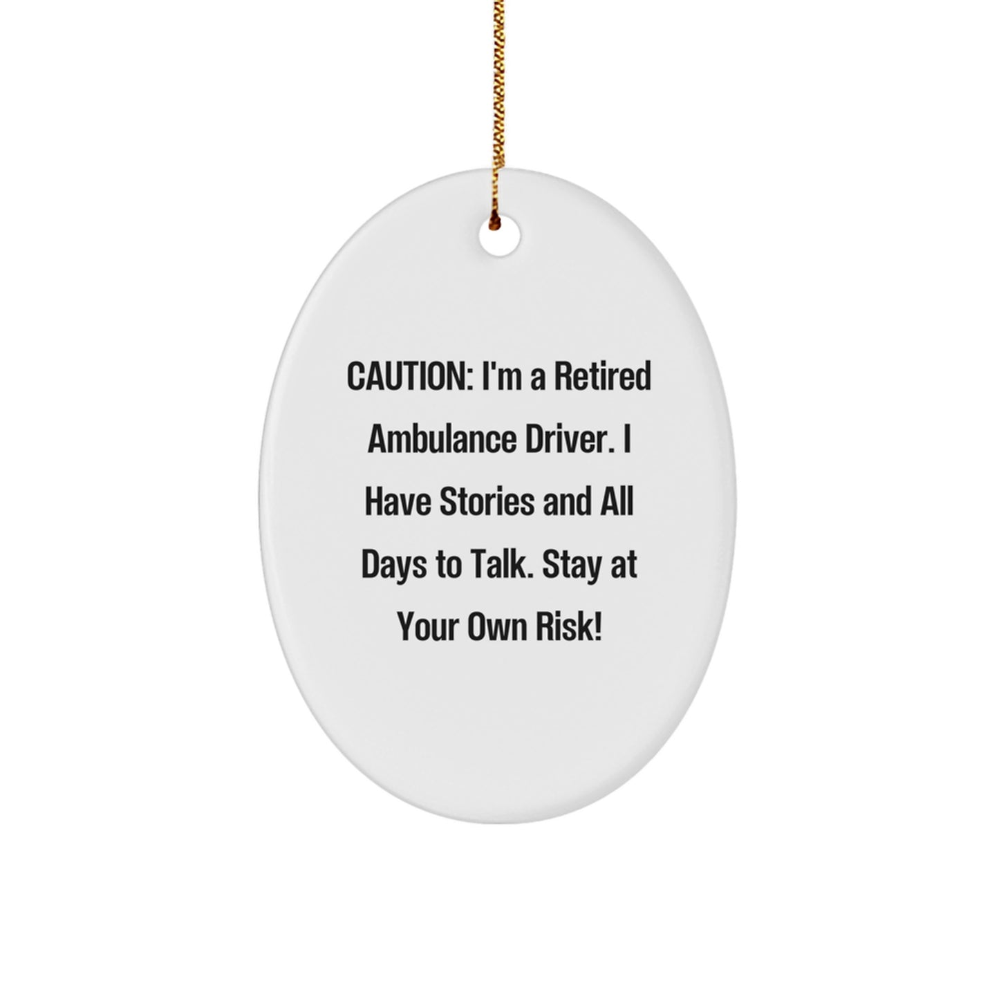 Funny Ambulance Driver Christmas Unique Gifts from Friends and Family - I'm A Retired Ambulance Driver Oval Ornament - Image 1