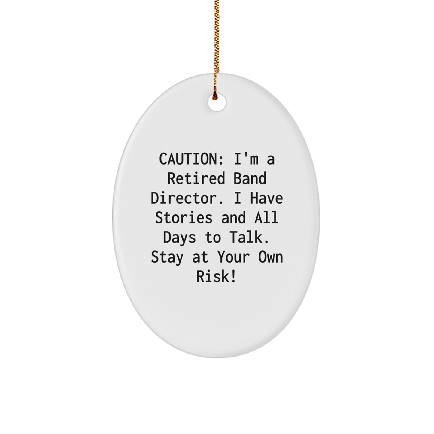 Funny Band Director Gifts - 'Caution: I'm A Retired Band Director...'- Oval Ornament from Friends, Family, or Coworkers, Perfect for Christmas - Image 1