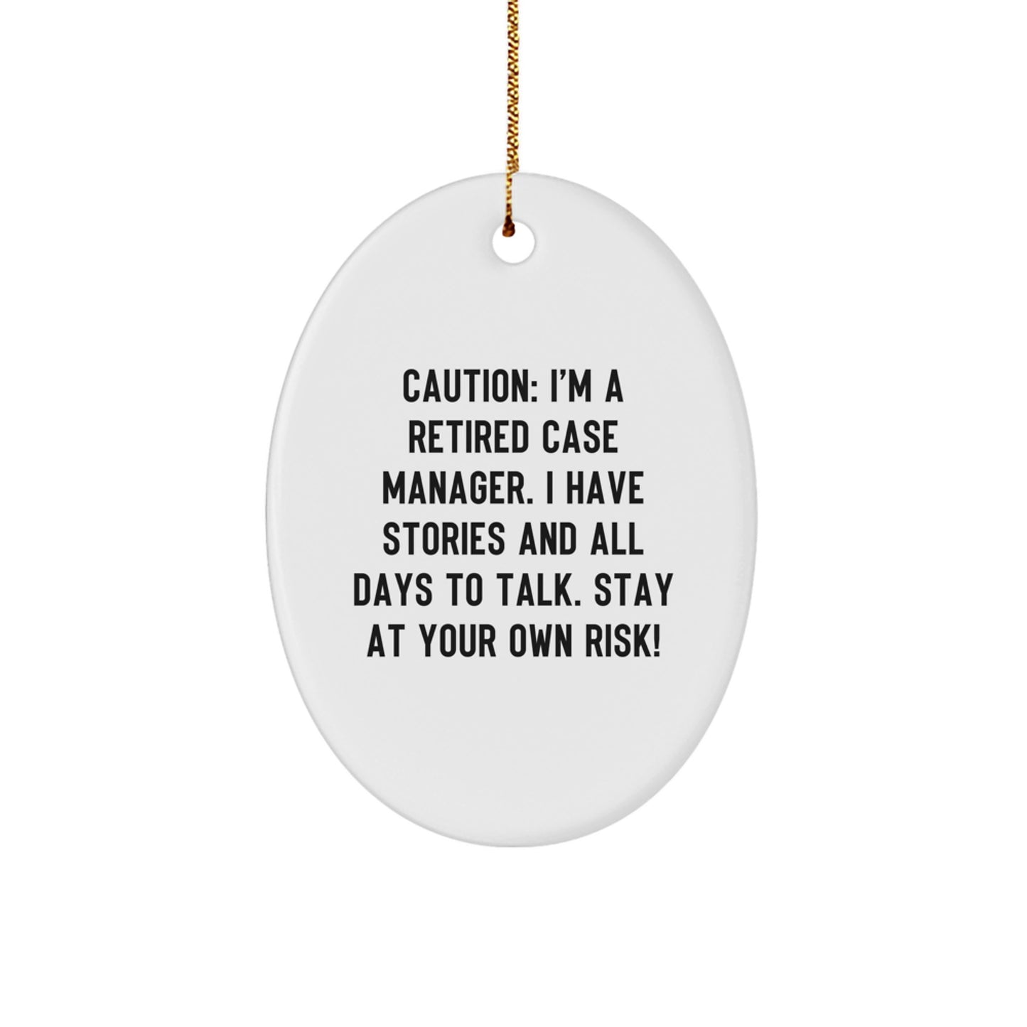 Funny Case Manager Gifts from Friends and Family, Oval Ornament with 'Caution: I'm A Retired Case Manager...' Quote, Christmas Unique Presents for Case Managers - Image 1