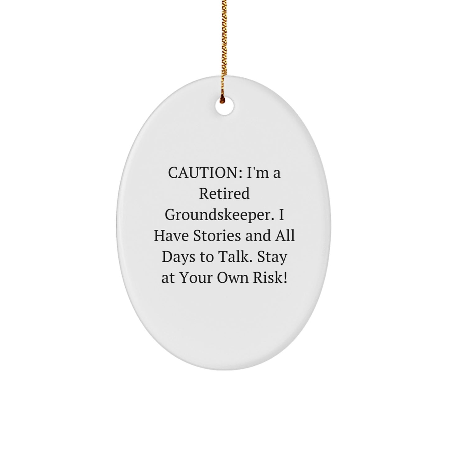 groundskeeper Gifts from Friends - 'Caution: I'm A Retired groundskeeper...' Oval Ornament for Men - Christmas Unique Gifts - Image 1