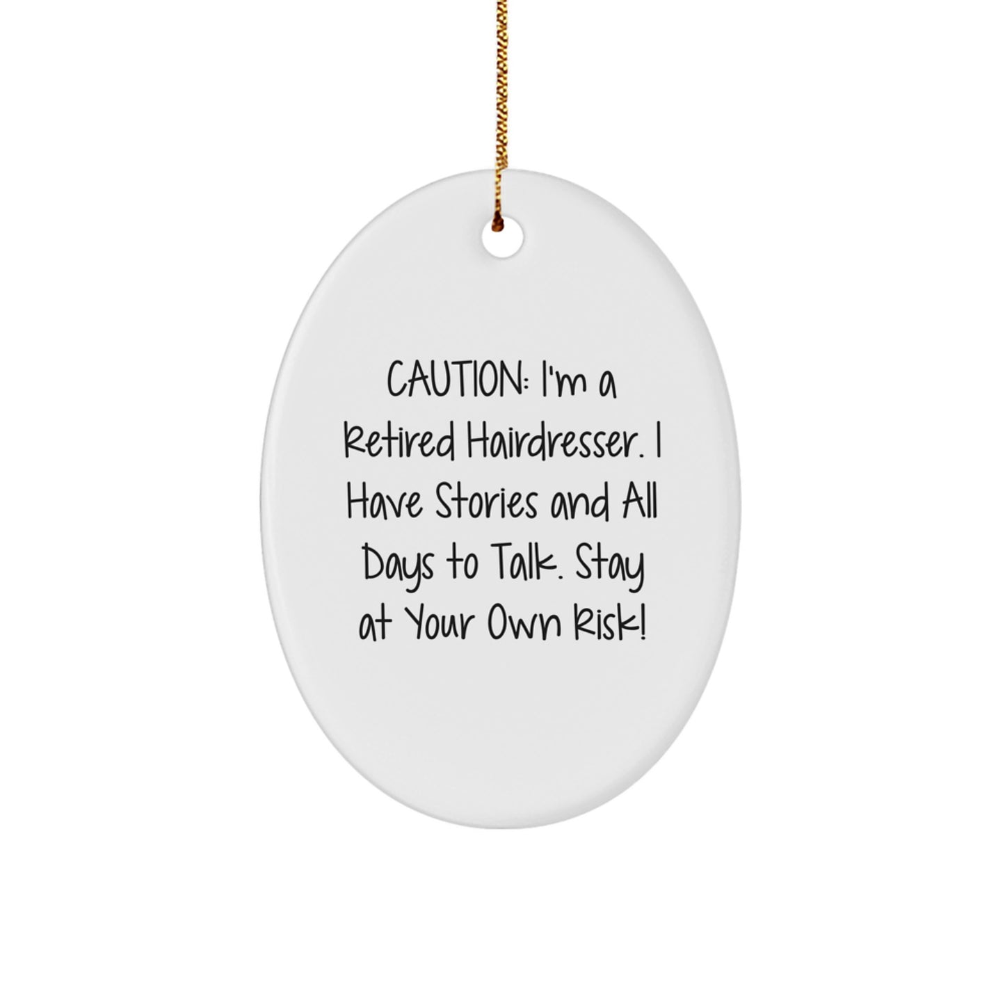 Hairdresser Gifts from Friends - Oval Ornament, 'Caution: I'm A Retired Hairdresser...' - Christmas Unique Gifts - Image 1