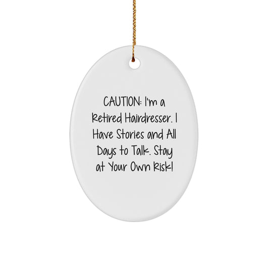 Hairdresser Gifts from Friends - Oval Ornament, 'Caution: I'm A Retired Hairdresser...' - Christmas Unique Gifts - Image 1