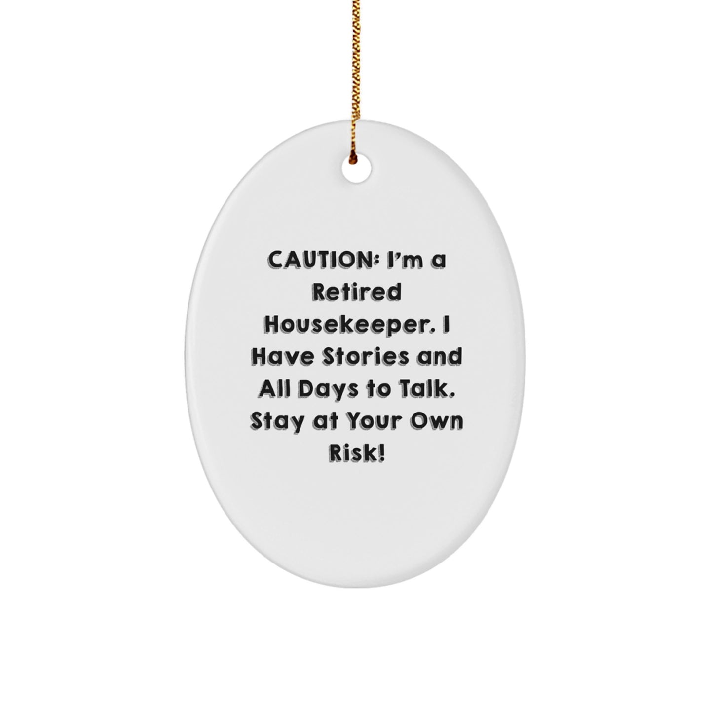 Funny Housekeeper Gifts from Men to Women - Oval Ornament, Christmas Unique Gifts for Housekeepers, Caution: I'm A Retired Housekeeper! - Image 1
