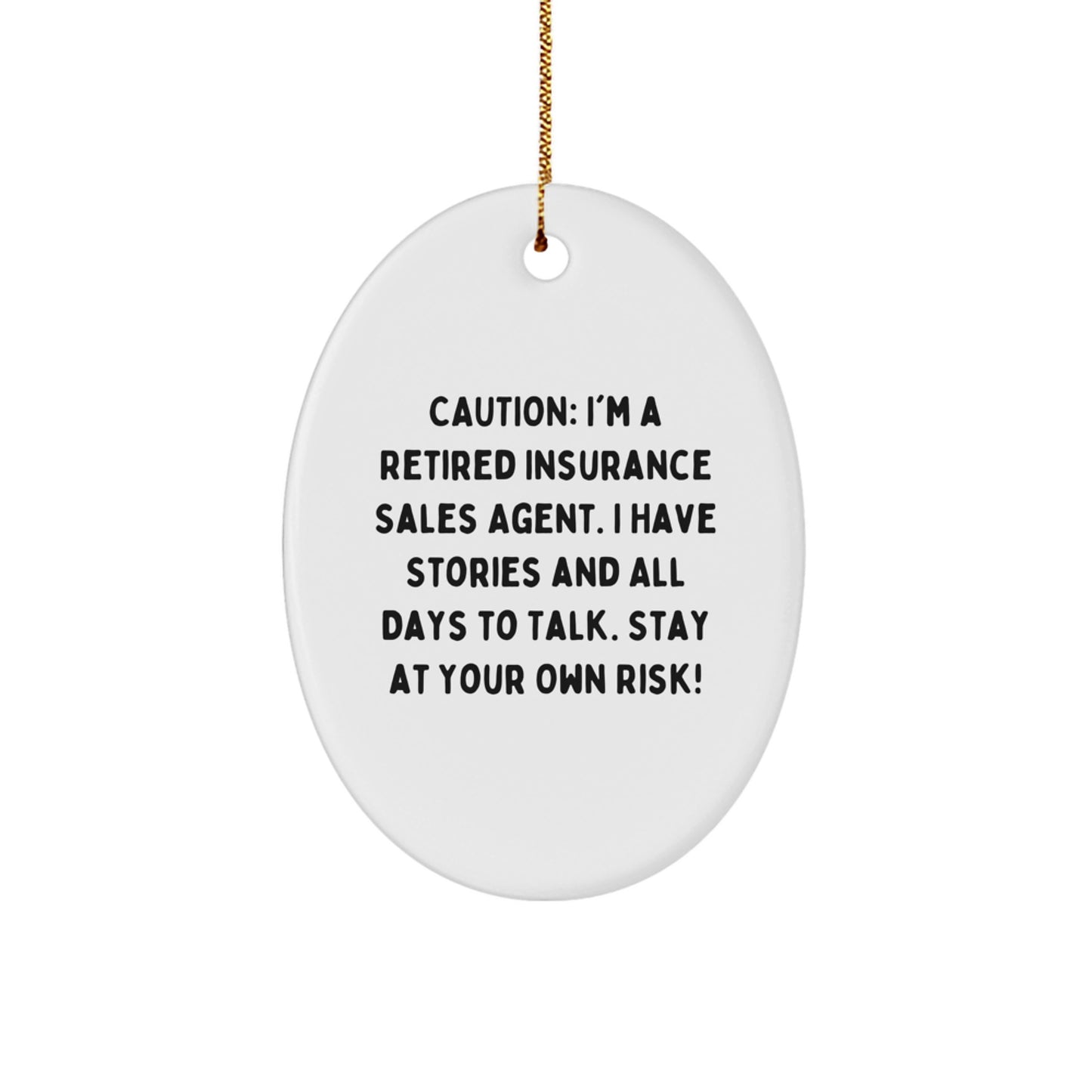 Funny Insurance Sales Agent Gifts, Oval Ornament for Insurance Sales Agents, Caution: I'm A Retired Insurance Sales Agent, Festive Christmas Unique Gift for Insurance Sales Agent Friends, Family - Image 1