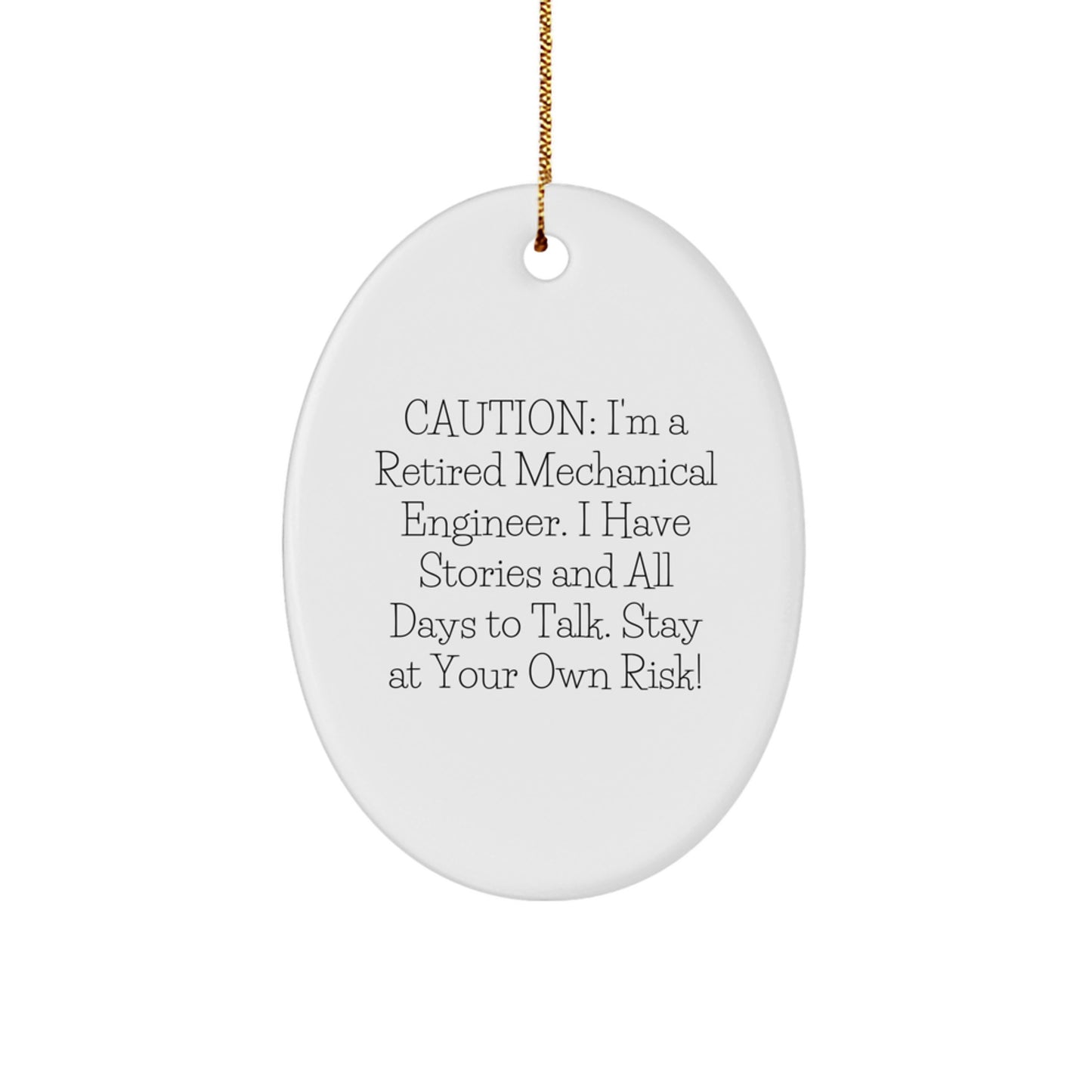 Mechanical Engineer Gifts, Caution: I'm A Retired Mechanical Engineer. I Have Stories And All Days To Talk. Stay At Your Own Risk!, Oval Ornament, Christmas Unique Gifts from Friends and Family - Image 1