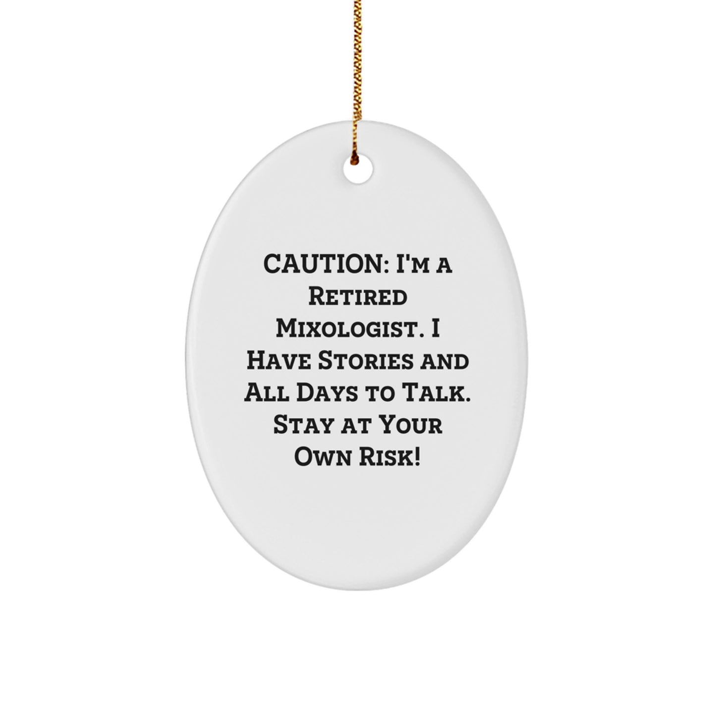 Funny Mixologist Gifts for Men - Oval Ornament with 'Caution: I'm A Retired Mixologist...' Quote, White, Christmas Unique Gifts from Family - Image 1