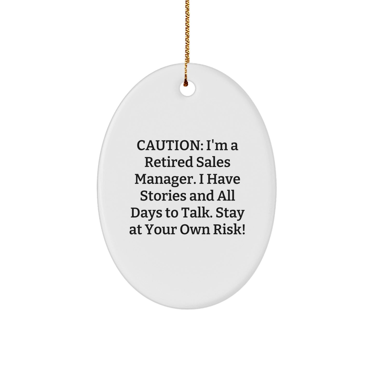 Funny Sales Manager Gift - 'Caution: I'm A Retired Sales Manager...' Oval Ornament for Christmas, Gifts from Friends to Coworkers, Family - Image 1