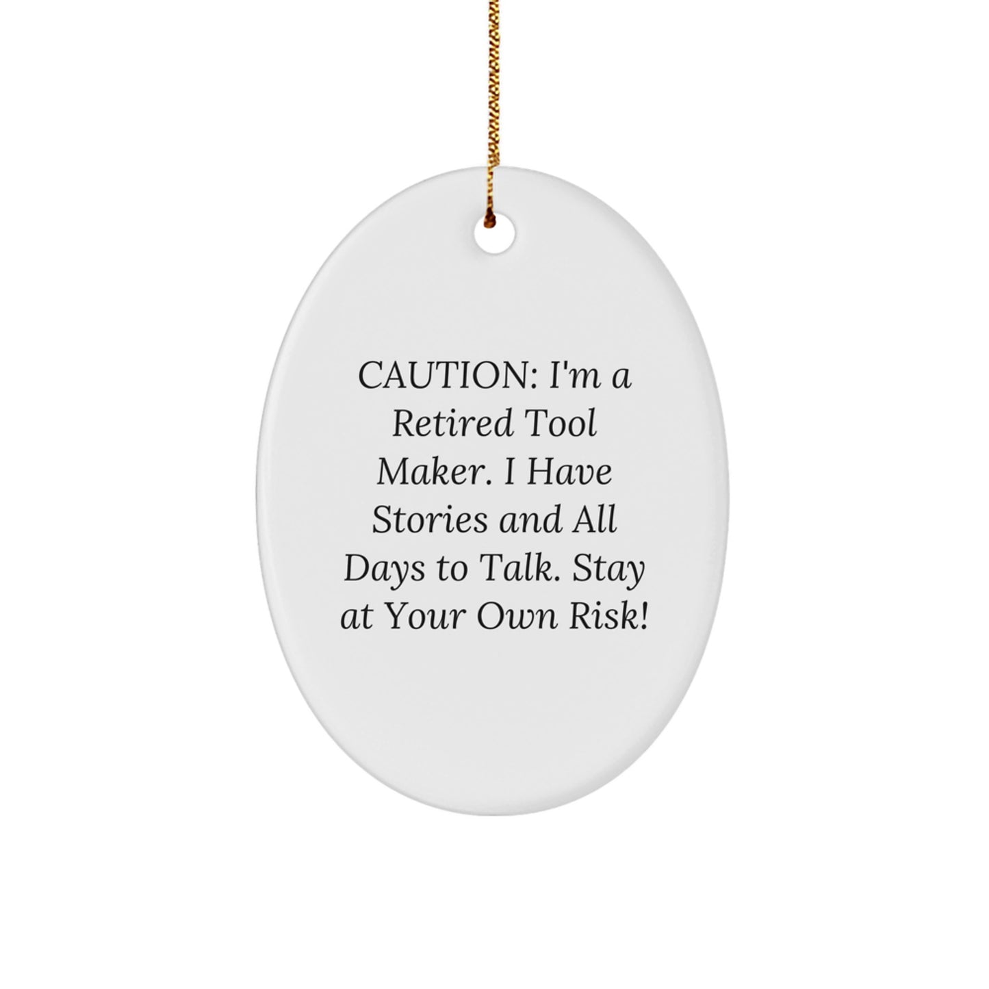 Tool Maker Gifts from Friends - Funny Oval Ornament for Christmas - 'Caution: I'm A Retired Tool Maker...' - Oval Ornament for Men, Women, Coworkers, Family - Image 1