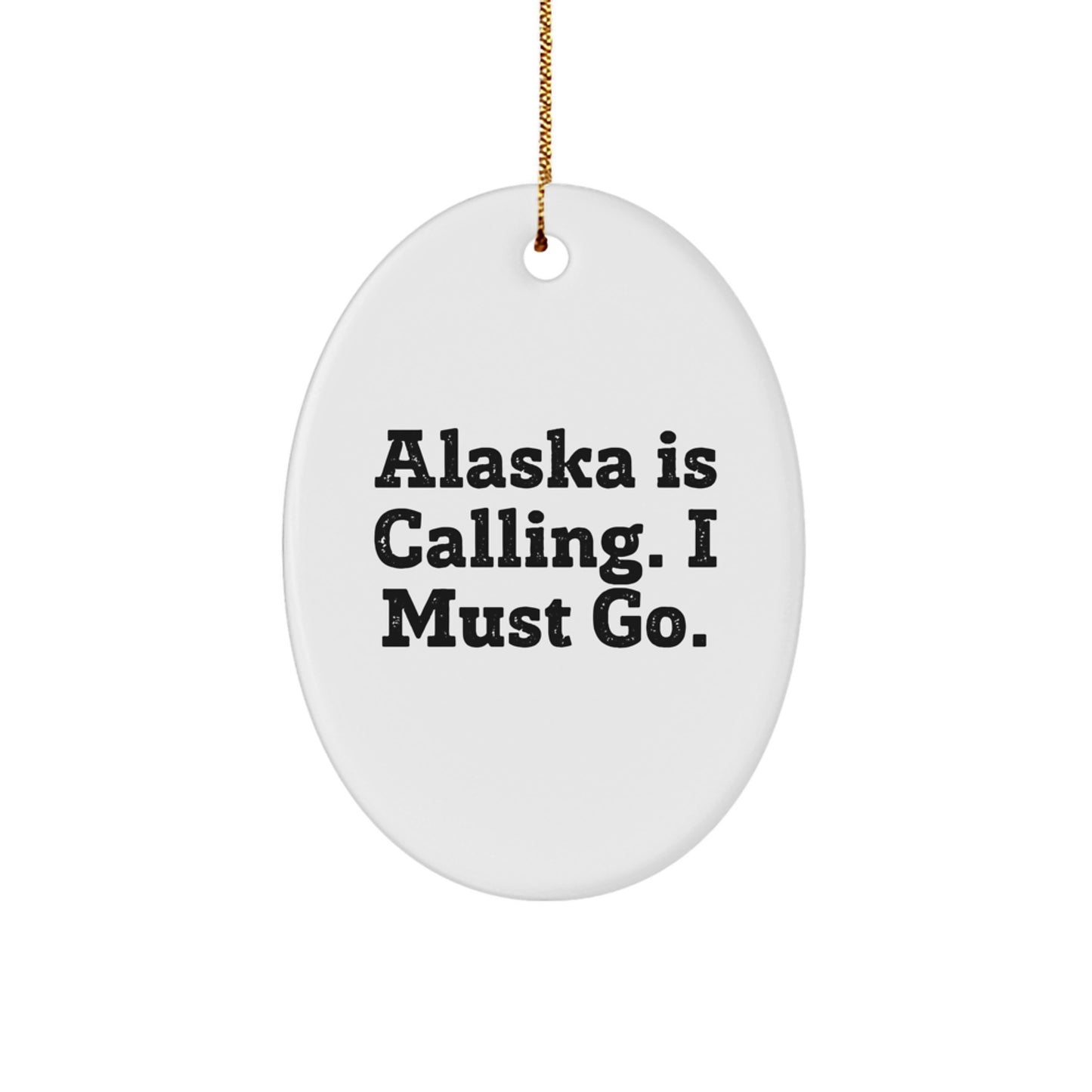 Alaska Oval Ornament, Funny Quote, Gifts from Friends to Friends, Christmas Unique Gifts, For Men, For Women, For Family - Image 1