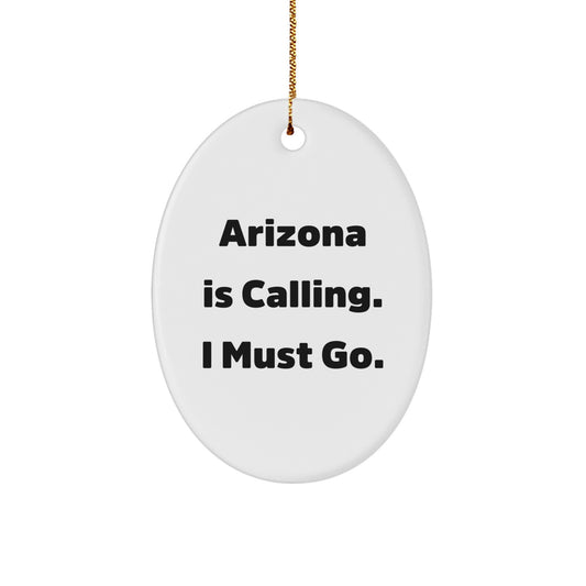 Arizona Calling Oval Ornament, Funny Quote Gifts from Friends to Arizona Lovers, Christmas Unique Gifts, Oval Shaped Ornament, Arizona Gifts - Image 1