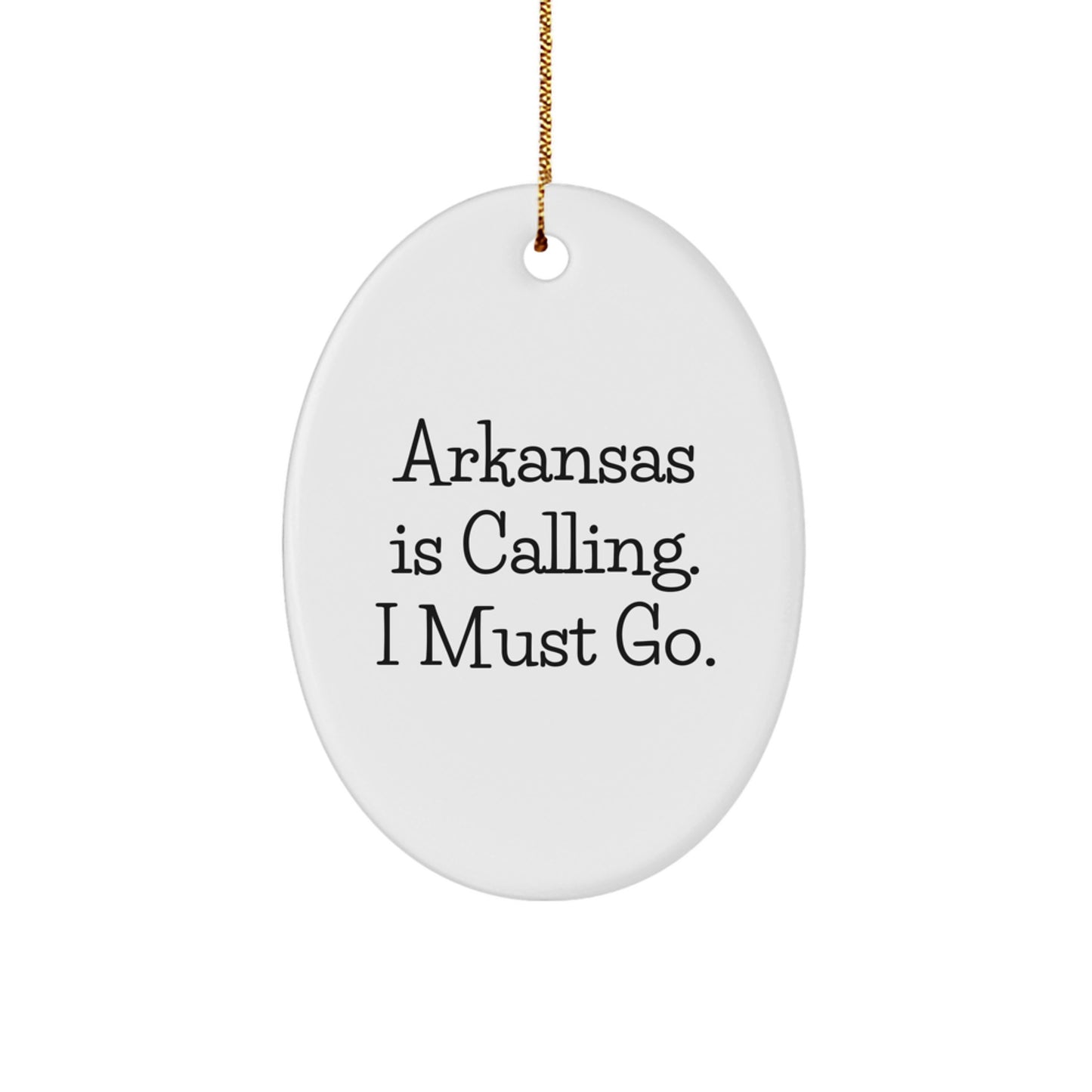 Funny Arkansas Oval Ornament Gifts from Friends and Family, Inspirational Arkansas Is Calling I Must Go Christmas Unique Gifts - Image 1