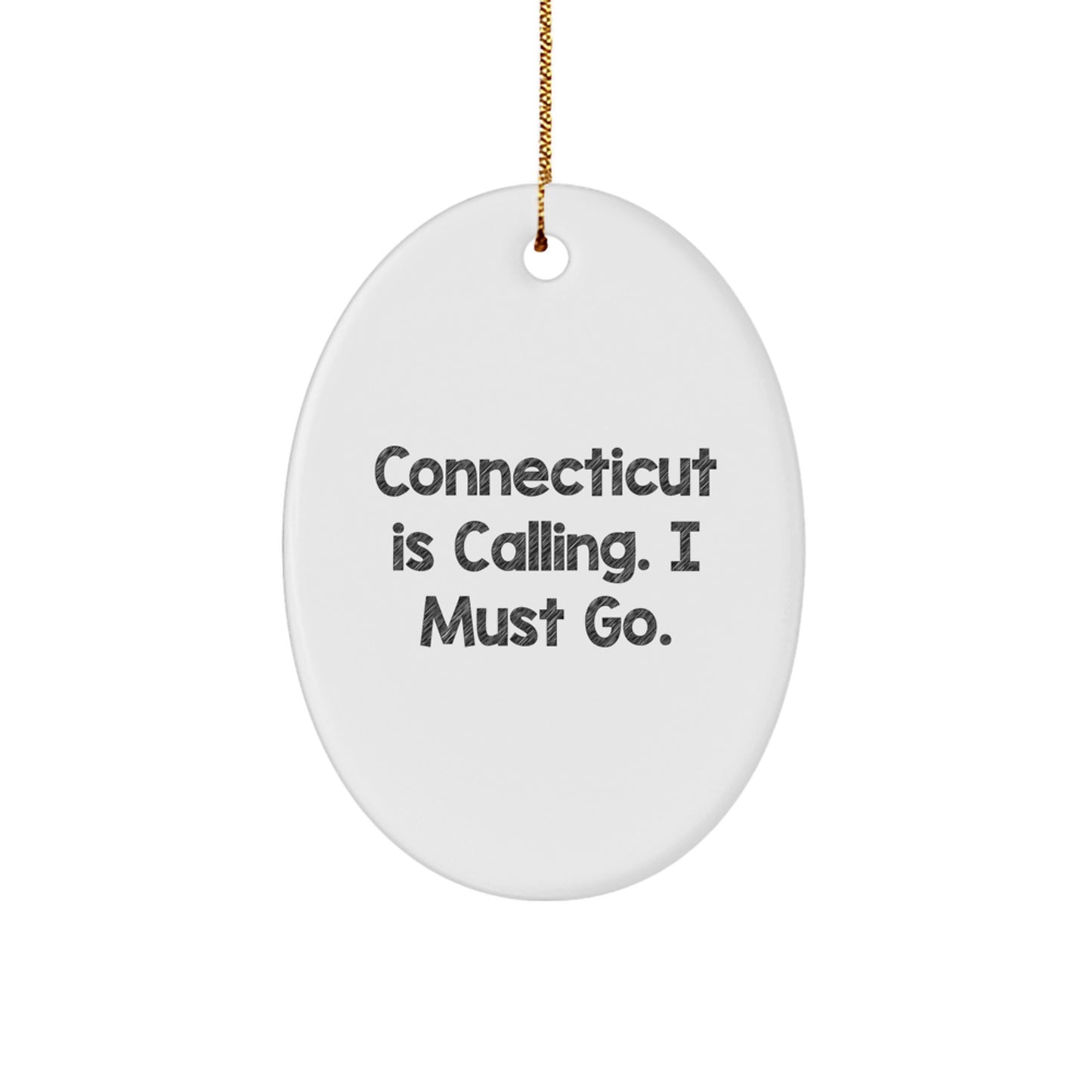Unique Connecticut Oval Ornament Gifts from Men to Women Friends for Christmas 'Connecticut Is Calling. I Must Go.' - Image 1