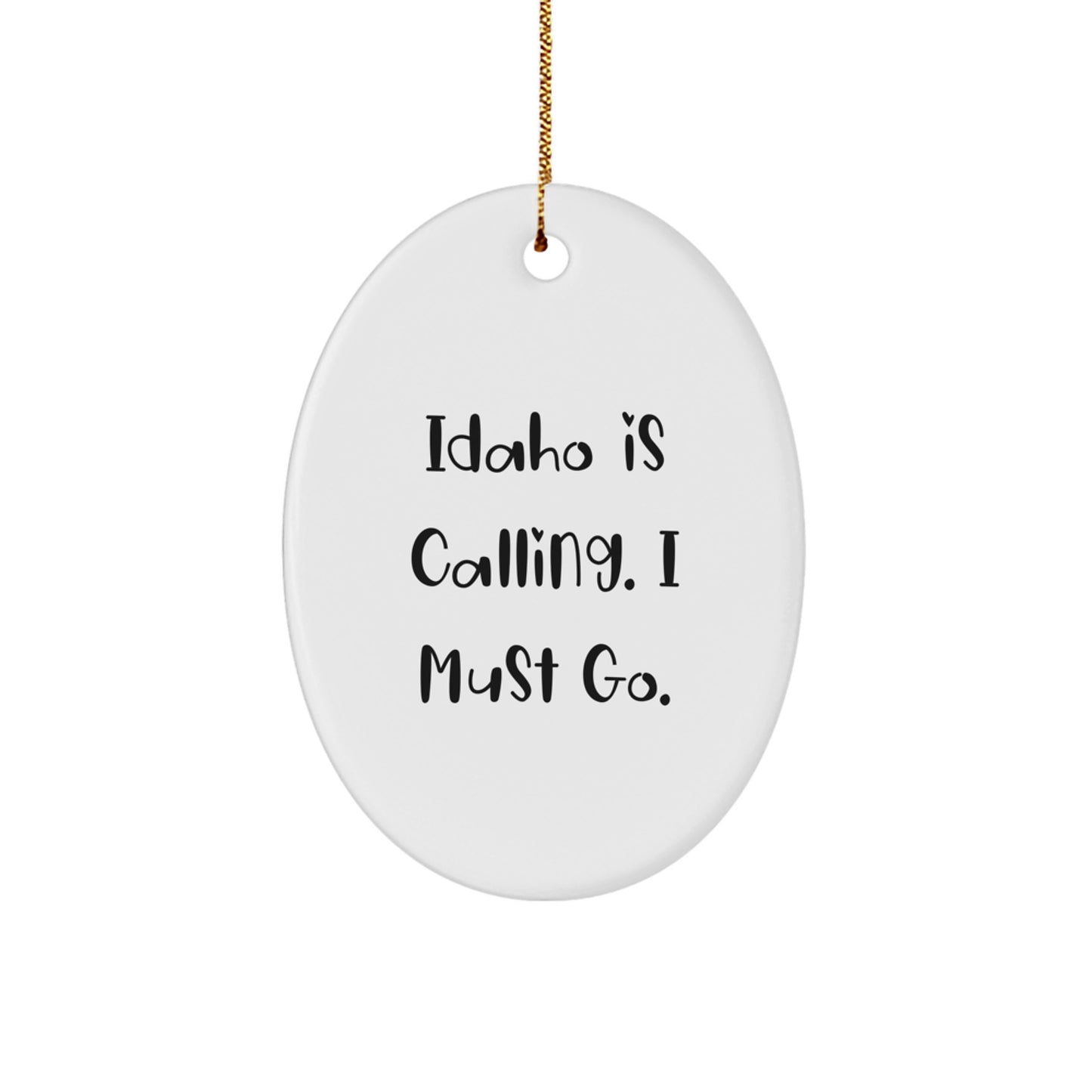 Idaho Gifts for Family and Friends - Oval Ornament with Funny Quote 'Idaho Is Calling. I Must Go.' - Perfect Christmas Unique Gift from Loved Ones - Image 1