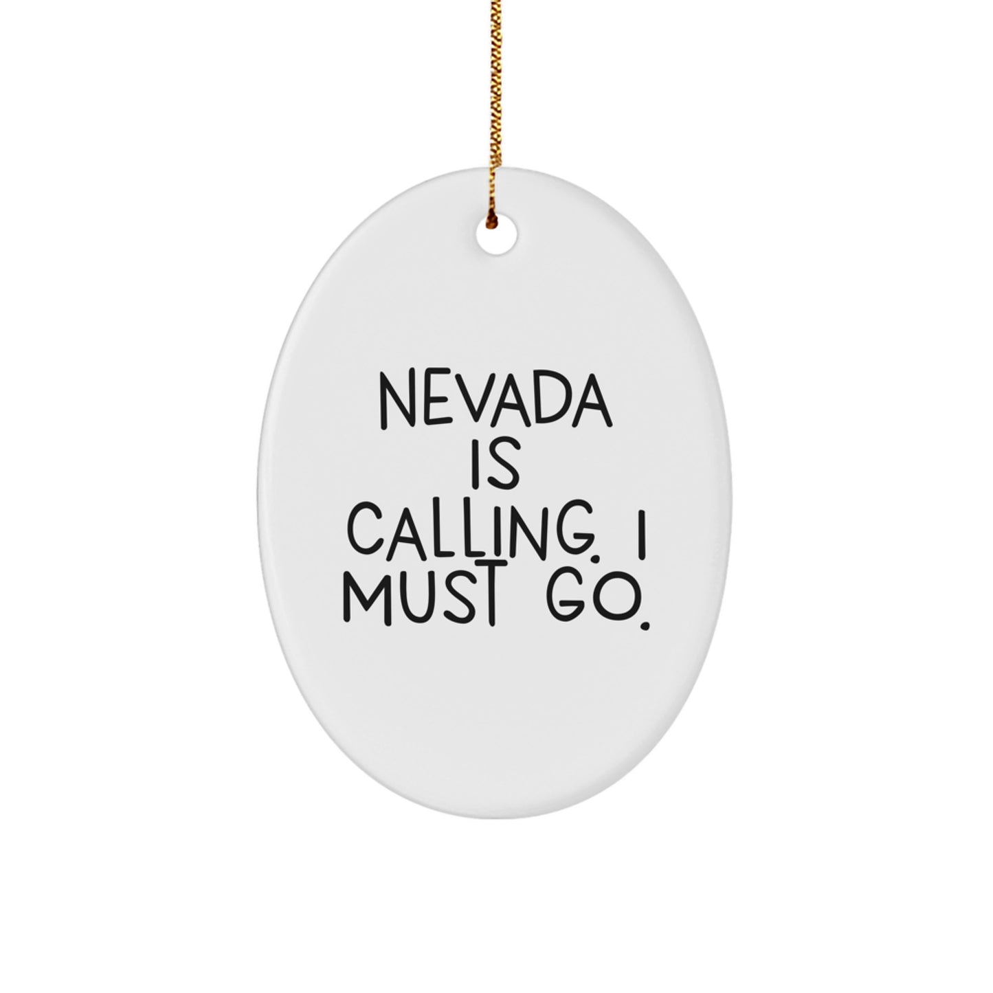 Funny Nevada Gifts - Oval Ornament with Nevada Is Calling, I Must Go Quote - Christmas Unique Gifts from Friends to Family - Image 1
