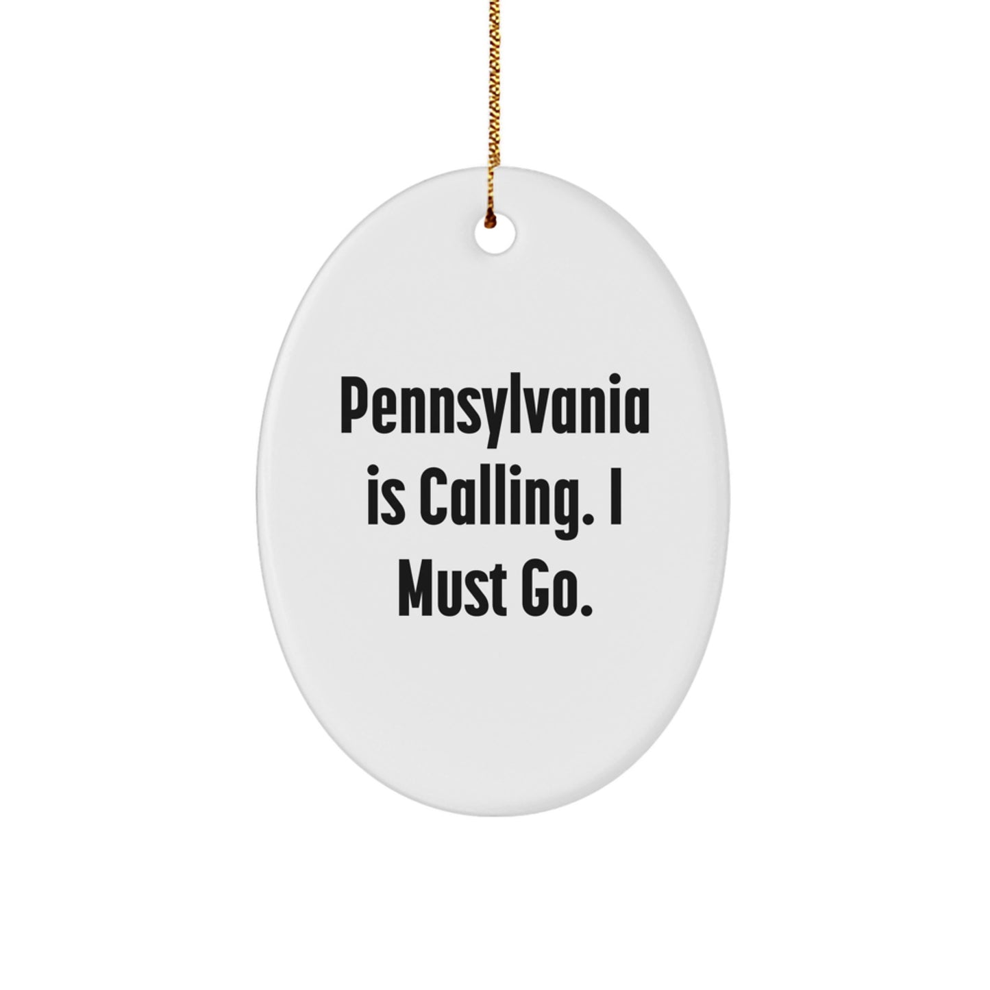 Pennsylvania Oval Ornament, Funny Quote Gifts from Friends to Family, Christmas Unique Ornaments for Home Decor, Pennsylvania Is Calling I Must Go - Image 1