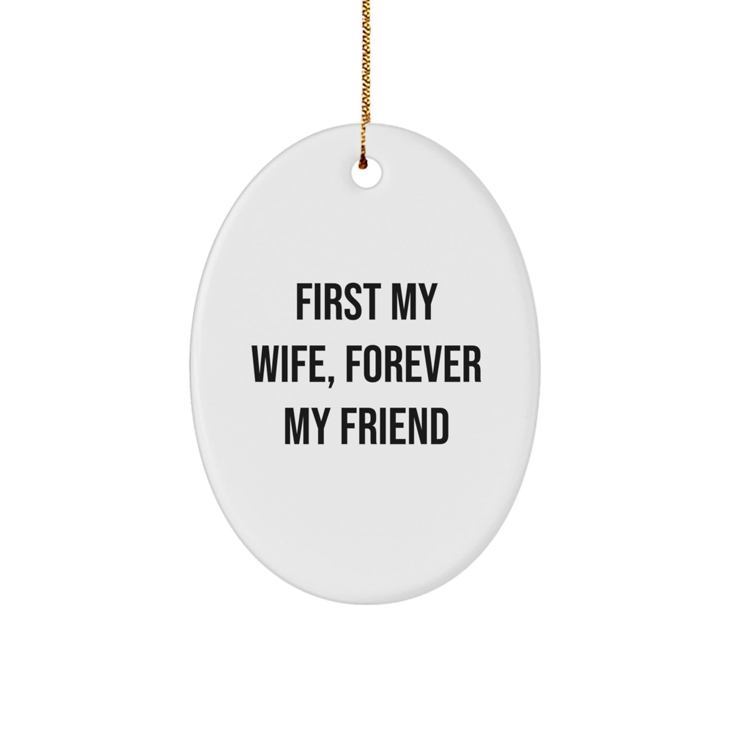 Funny Wife Christmas Oval Ornament Gifts from Men to Wife, Oval Shape, 'First My Wife, Forever My Friend' - Image 1