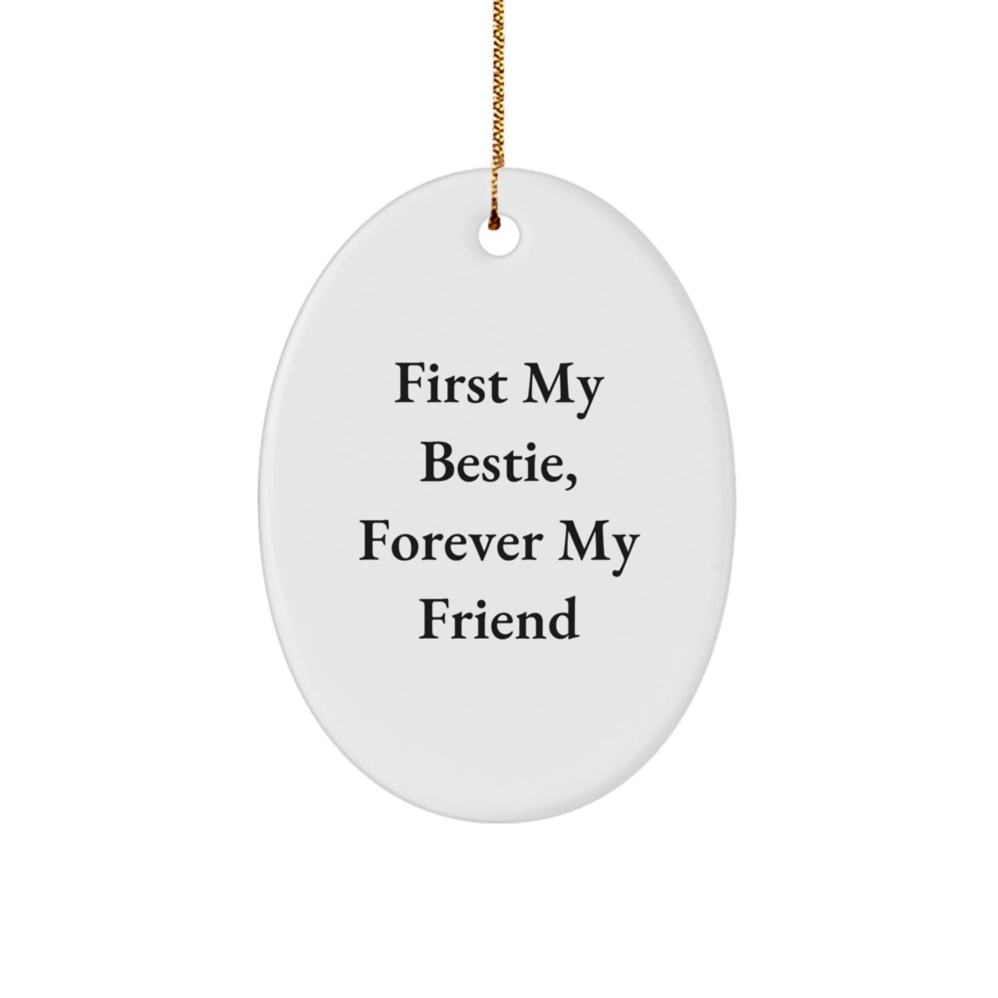 Funny Bestie Gifts from Men - 'First My Bestie, Forever My Friend' Oval Ornament for Women, Friends, Coworkers, and Family - Christmas Unique Gifts - Image 1