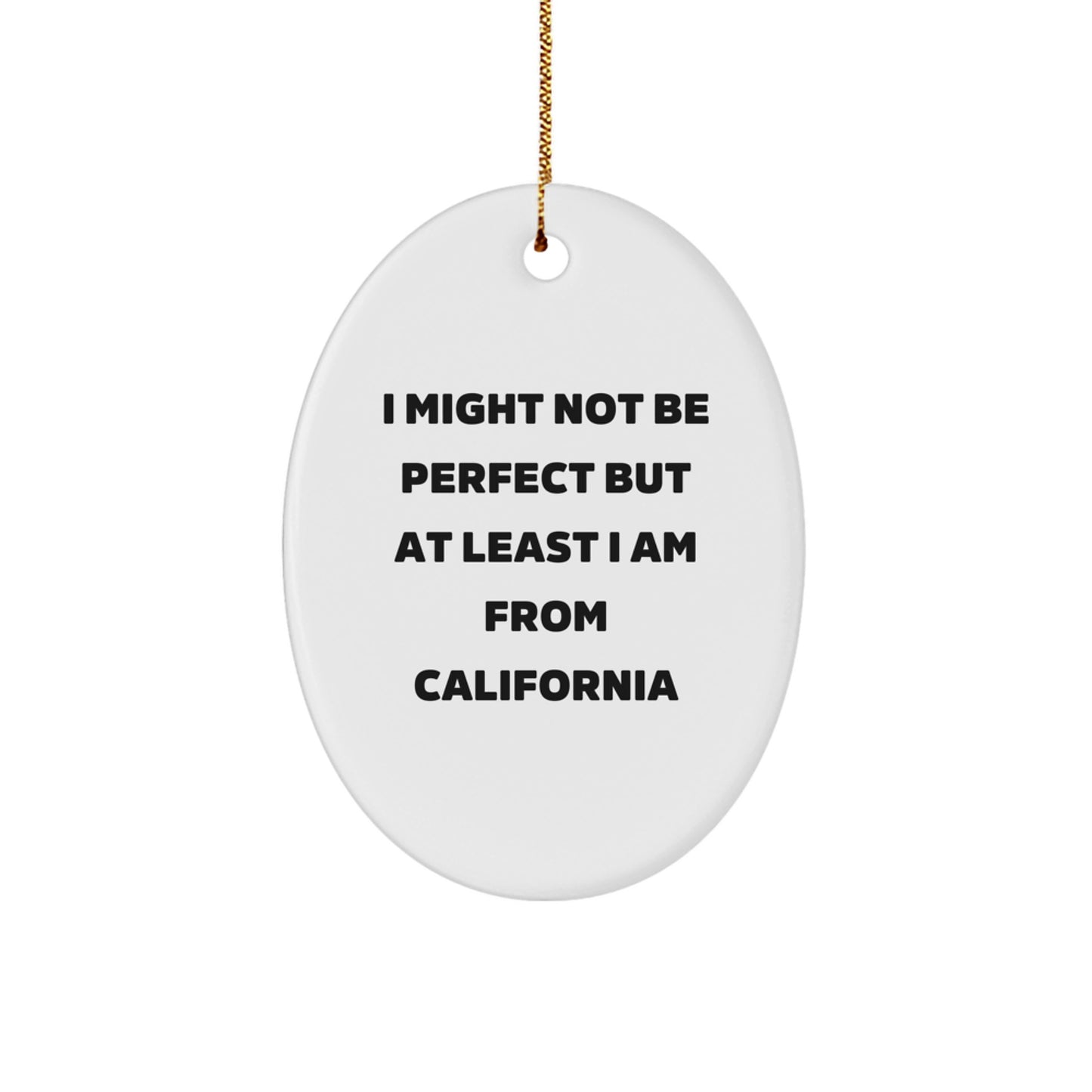 California Fun Oval Ornament, 'I Might Not Be Perfect' Quote, Gift from Friends to California Lovers, Unique Christmas Decor - Image 1