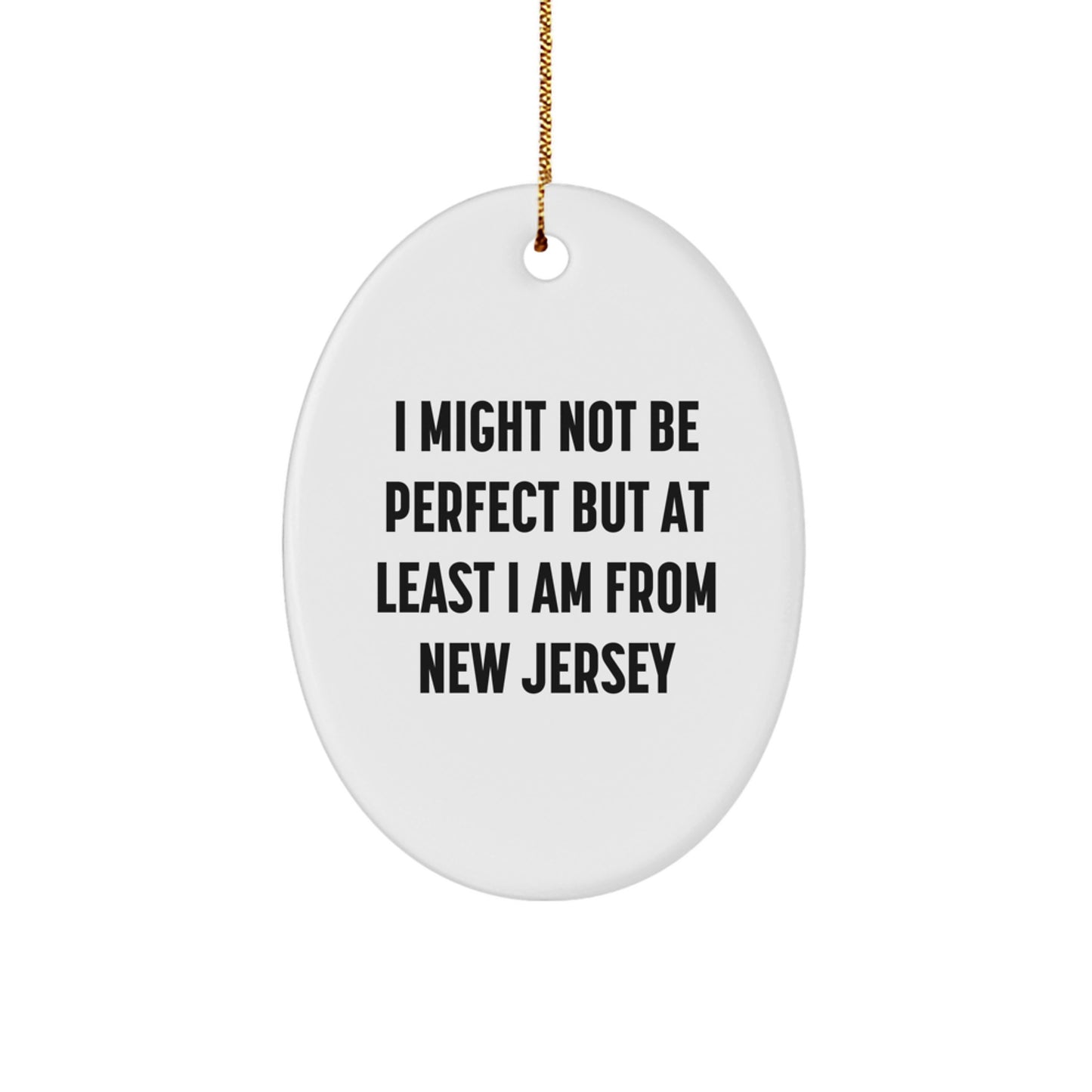 New Jersey Oval Ornament Gifts from Friends and Family - 'I Might Not Be Perfect' - Image 1