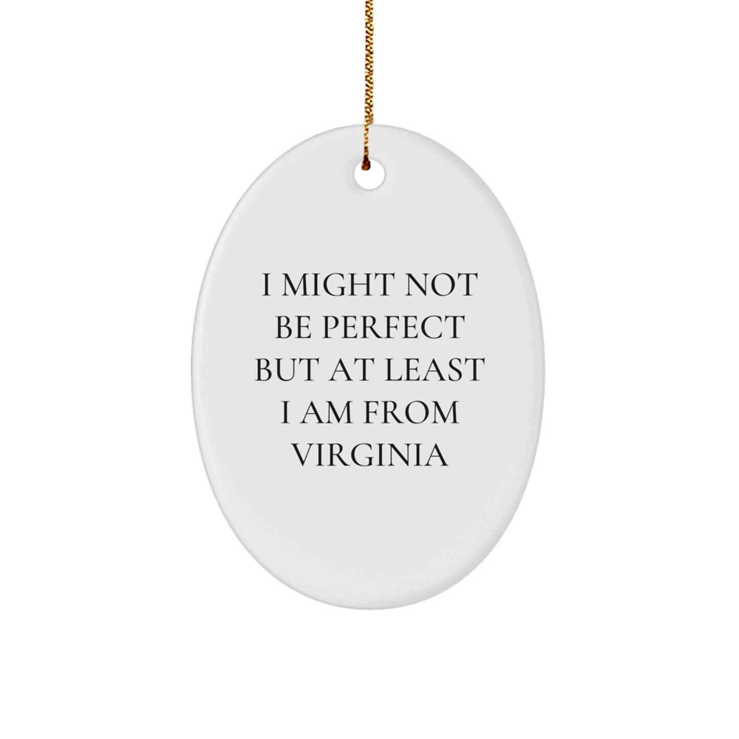 Virginia Proud Oval Ornament, 'I Might Not Be Perfect But At Least I Am From Virginia' Funny Quote, Gifts from Men to Women, Friends, Coworkers, Family, Christmas Unique Gifts - Image 1