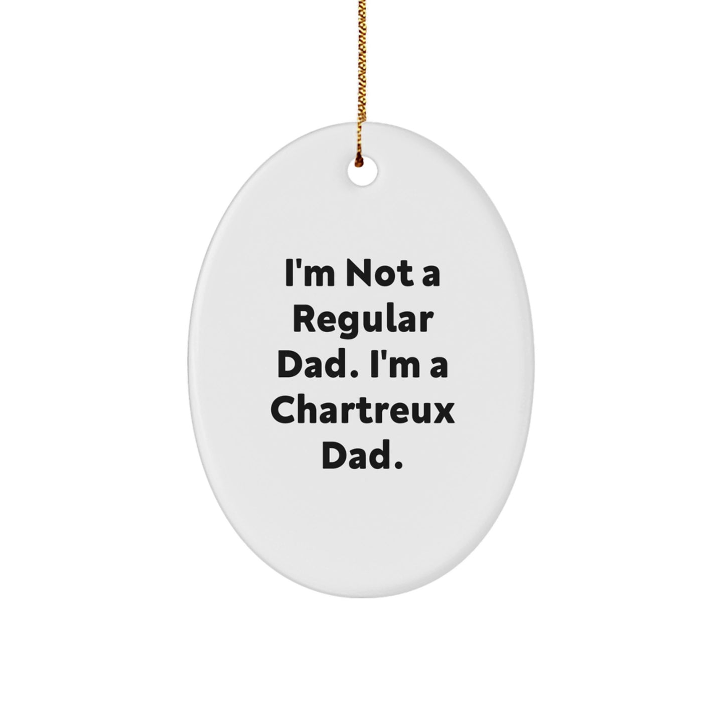 Chartreux Cat Dad Gifts, Oval Ornament, Funny Quote 'I'm Not A Regular Dad. I'm A Chartreux Dad.' for Christmas Unique Gifts from Friends, Family, or Coworkers to Chartreux Cat Lovers - Image 1