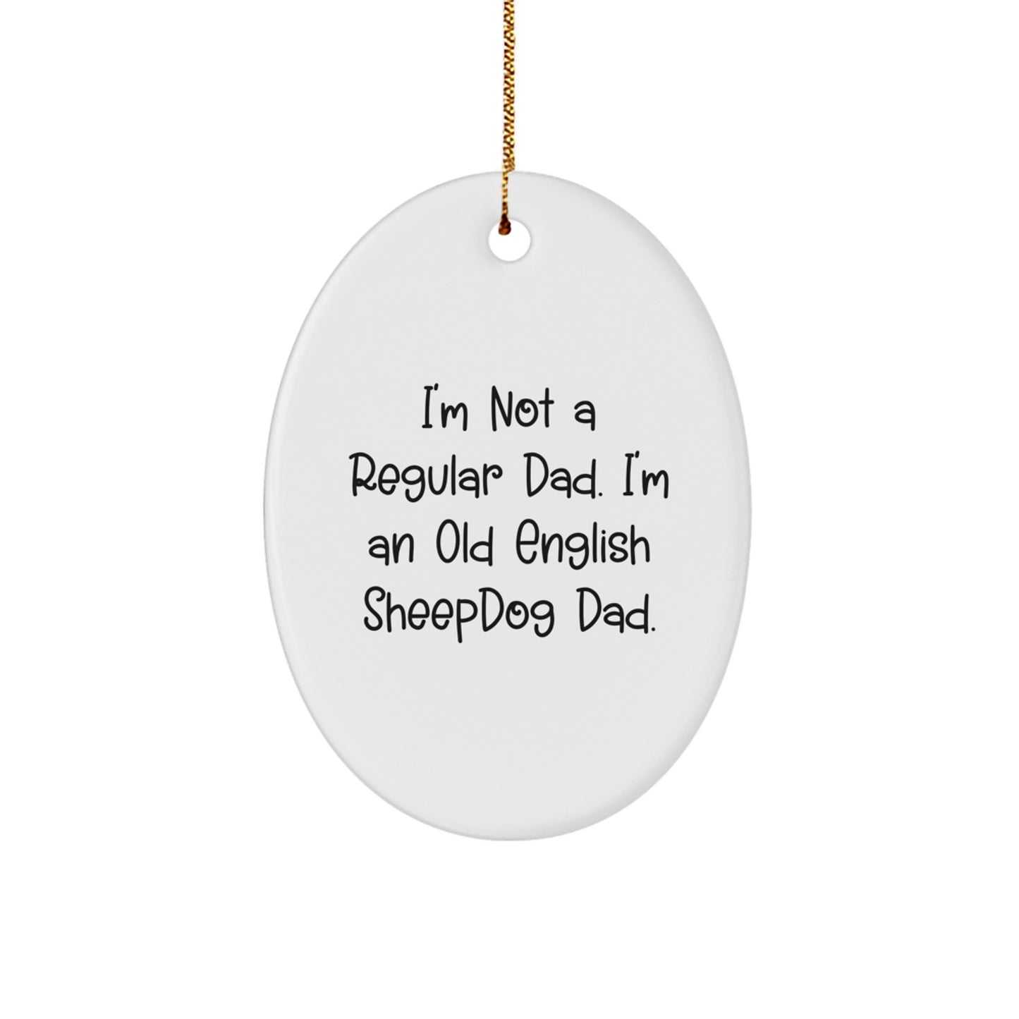 Old English Sheepdog Dad Gifts, Oval Ornament, Funny Quote, Christmas Unique Gifts from Family to Friends - Image 1