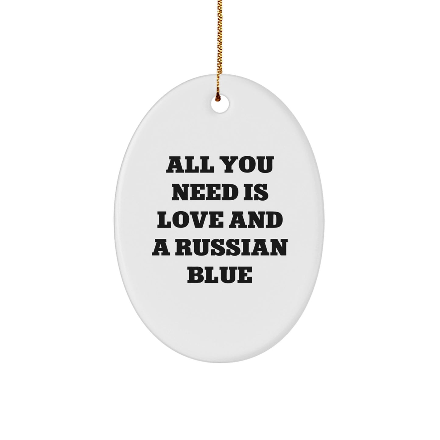 Russian Blue Cat Gifts from Men - Oval Ornament with All You Need Is Love And A Russian Blue Quote for Christmas - Image 1