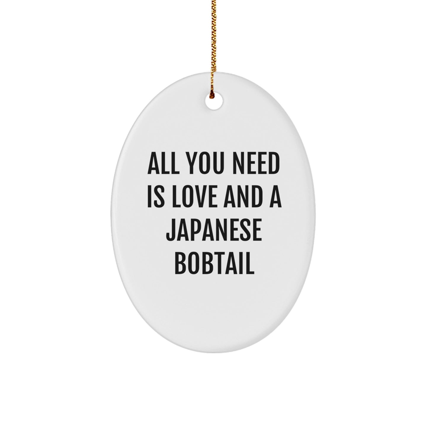Japanese Bobtail Cat Lover's Gift from Friends, All You Need Is Love And A Japanese Bobtail, Oval Ornament for Christmas - Image 1