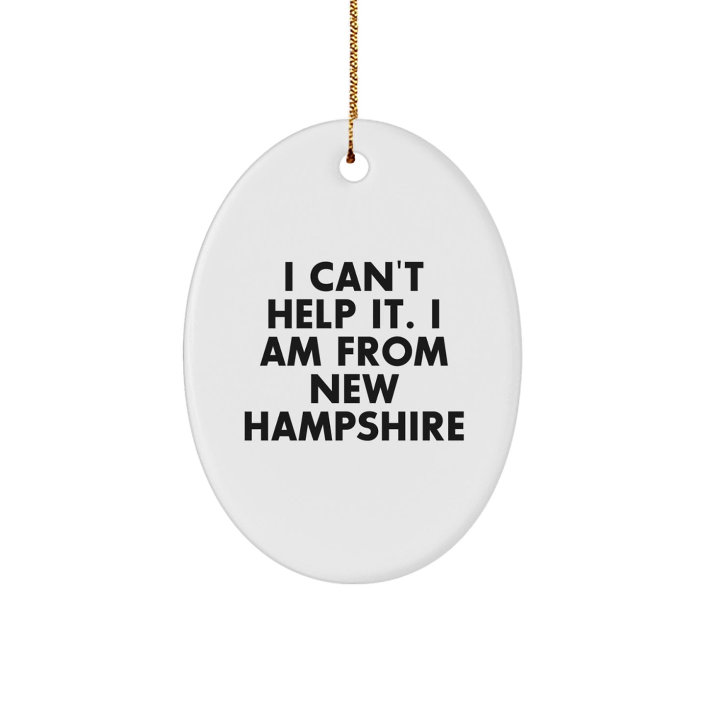 New Hampshire Oval Ornament Gifts from Friends and Family - I Can't Help It, I Am From New Hampshire Christmas Unique Gifts - Image 1