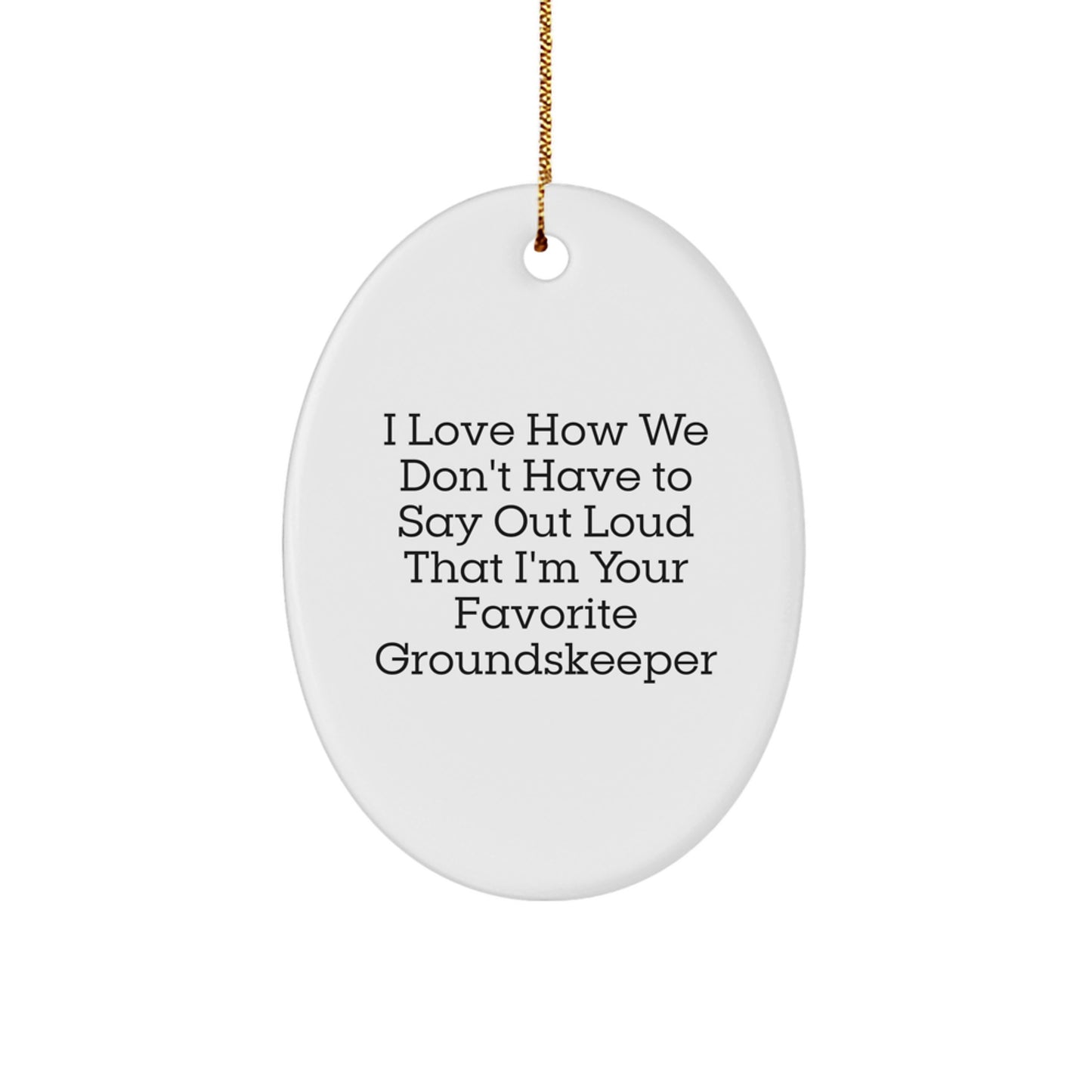 Funny groundskeeper Gifts from Men, Women, Friends, or Coworkers - Oval Ornament for Favorite groundskeeper - Image 1