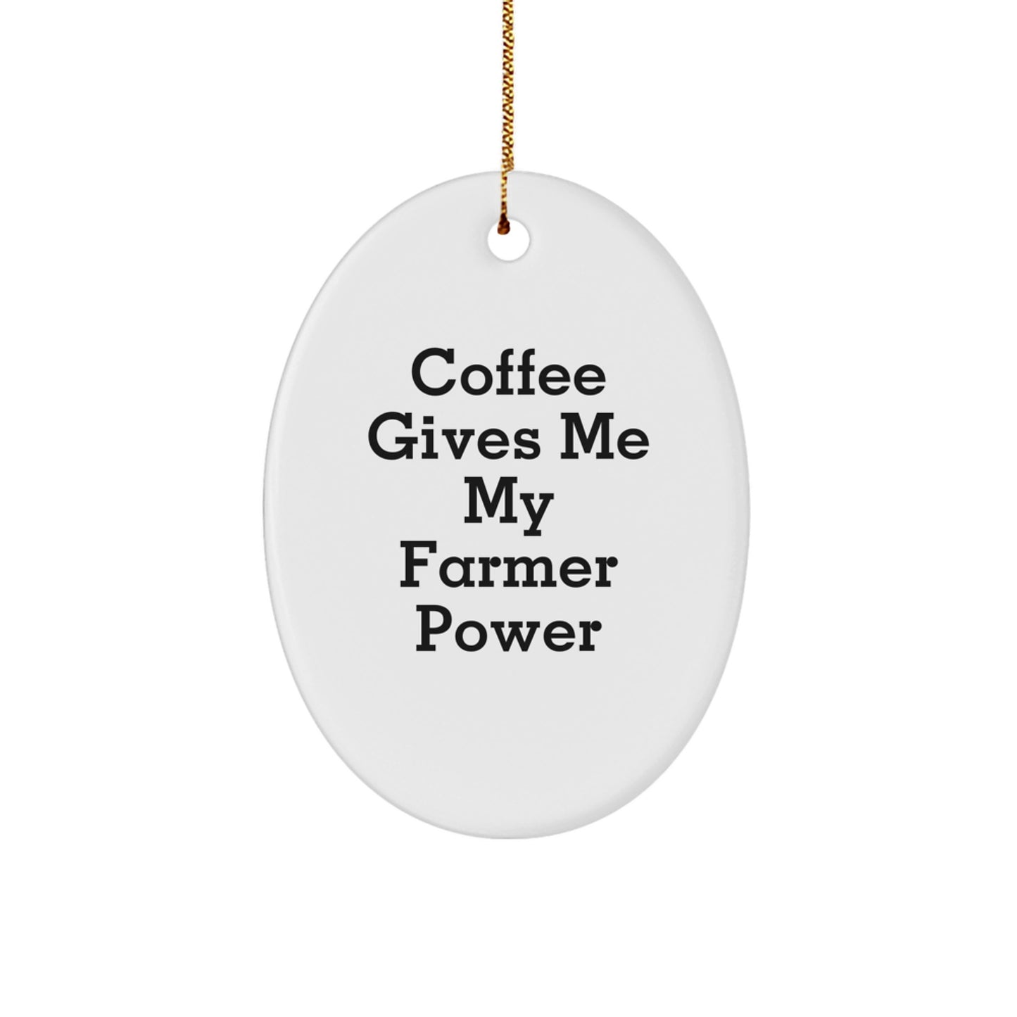 Funny Farmer Gifts for Men, Oval Ornament with 'Coffee Gives Me My Farmer Power' Quote, Christmas Unique Gifts from Friends and Family - Image 1