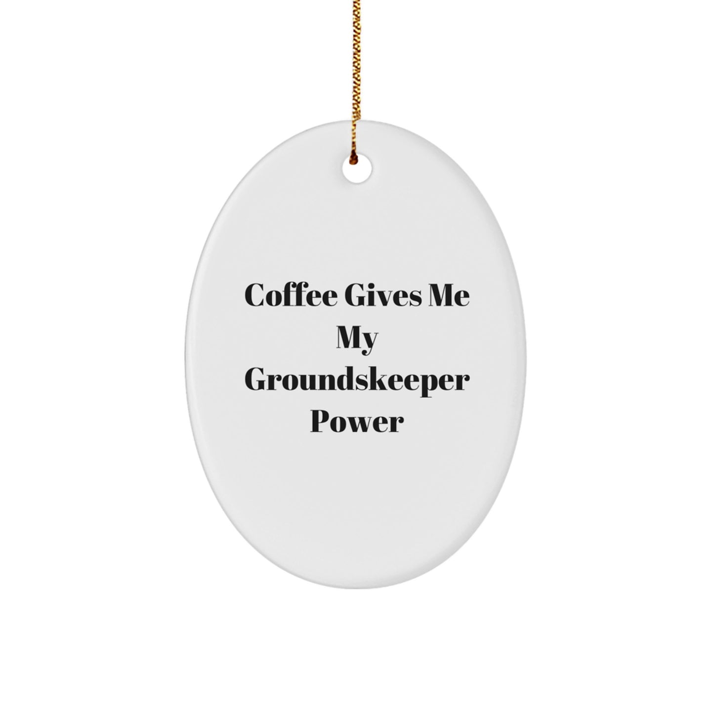 groundskeeper Gifts: Funny Oval Ornament for groundskeeper Enthusiasts, 'Coffee Gives Me My groundskeeper Power' Quote, Christmas Unique Gifts from Friends and Family - Image 1
