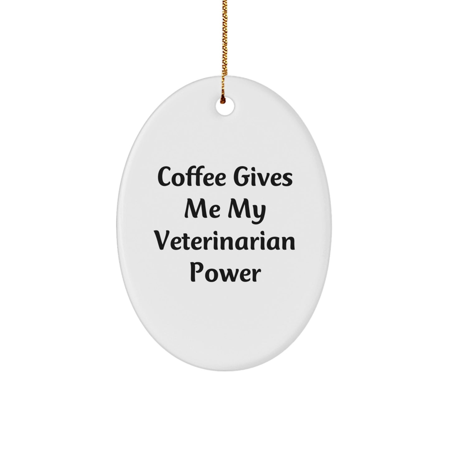 Funny Veterinarian Oval Ornament, 'Coffee Gives Me My Veterinarian Power' Gifts from Friends for Veterinarian, Unique Christmas Unique Gifts for Veterinarian - Image 1