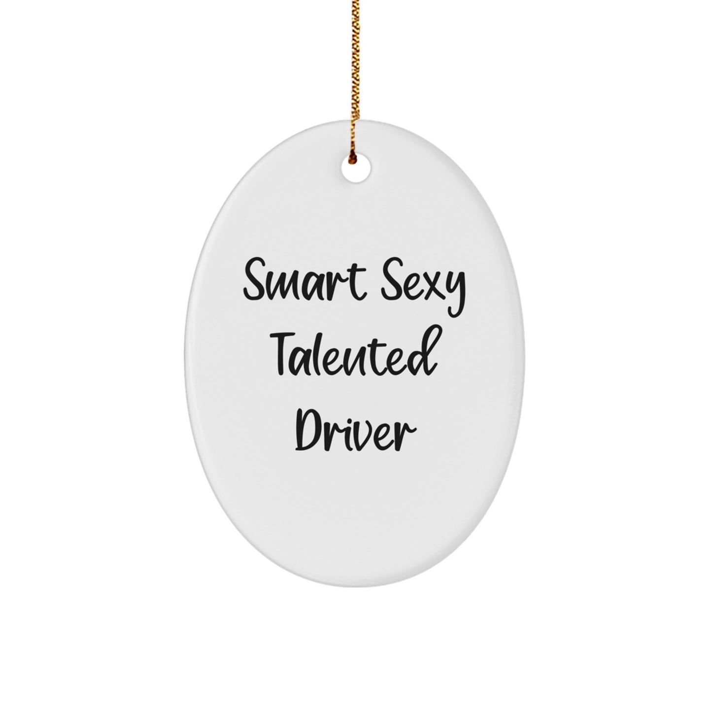 Funny Driver Gifts from Friends, 'Smart Sexy Talented Driver' Oval Ornament for Christmas - Image 1