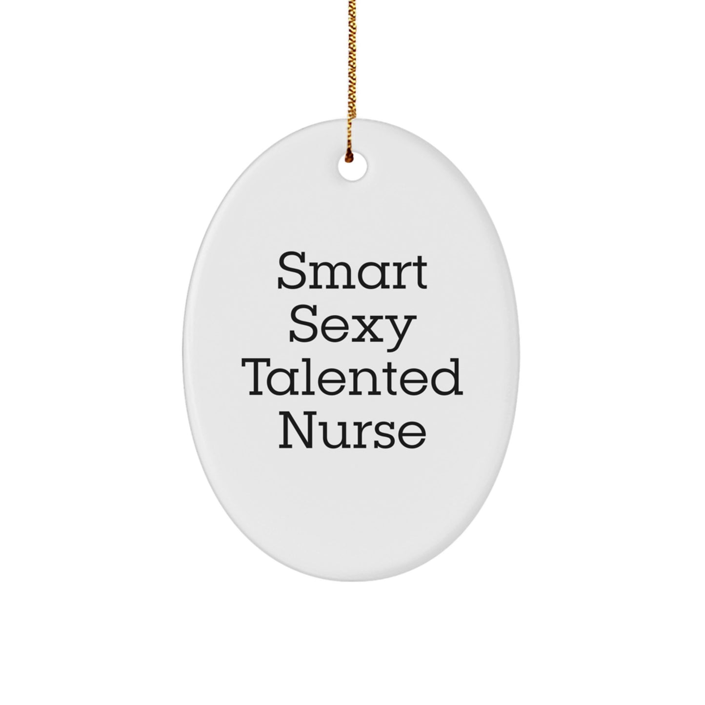 Gifts from Family - Smart Sexy Talented Nurse Oval Ornament for Christmas - Image 1