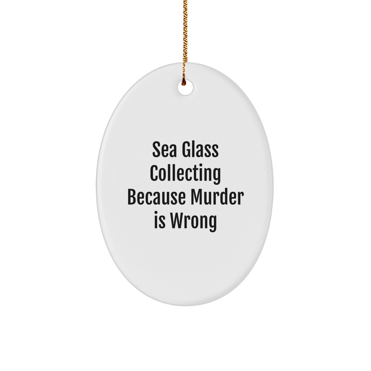 Sea Glass Collecting Gifts from Friends - Oval Ornament with Funny Quote, Christmas Unique Gifts for Sea Glass Collecting Enthusiasts - Image 1