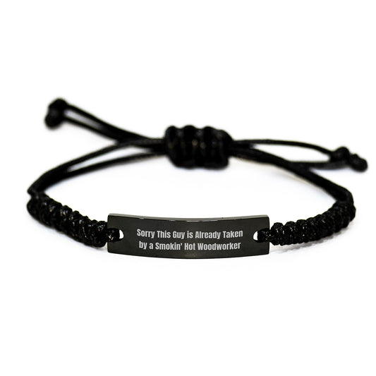 Woodworker's Birthday Unique Gift, 'Sorry This Guy Is Already Taken By A Smokin' Hot Woodworker' Rope Bracelet, Gifts from Men, Unique Birthday Unique Gifts for Woodworker, Rope Jewelry - Image 1
