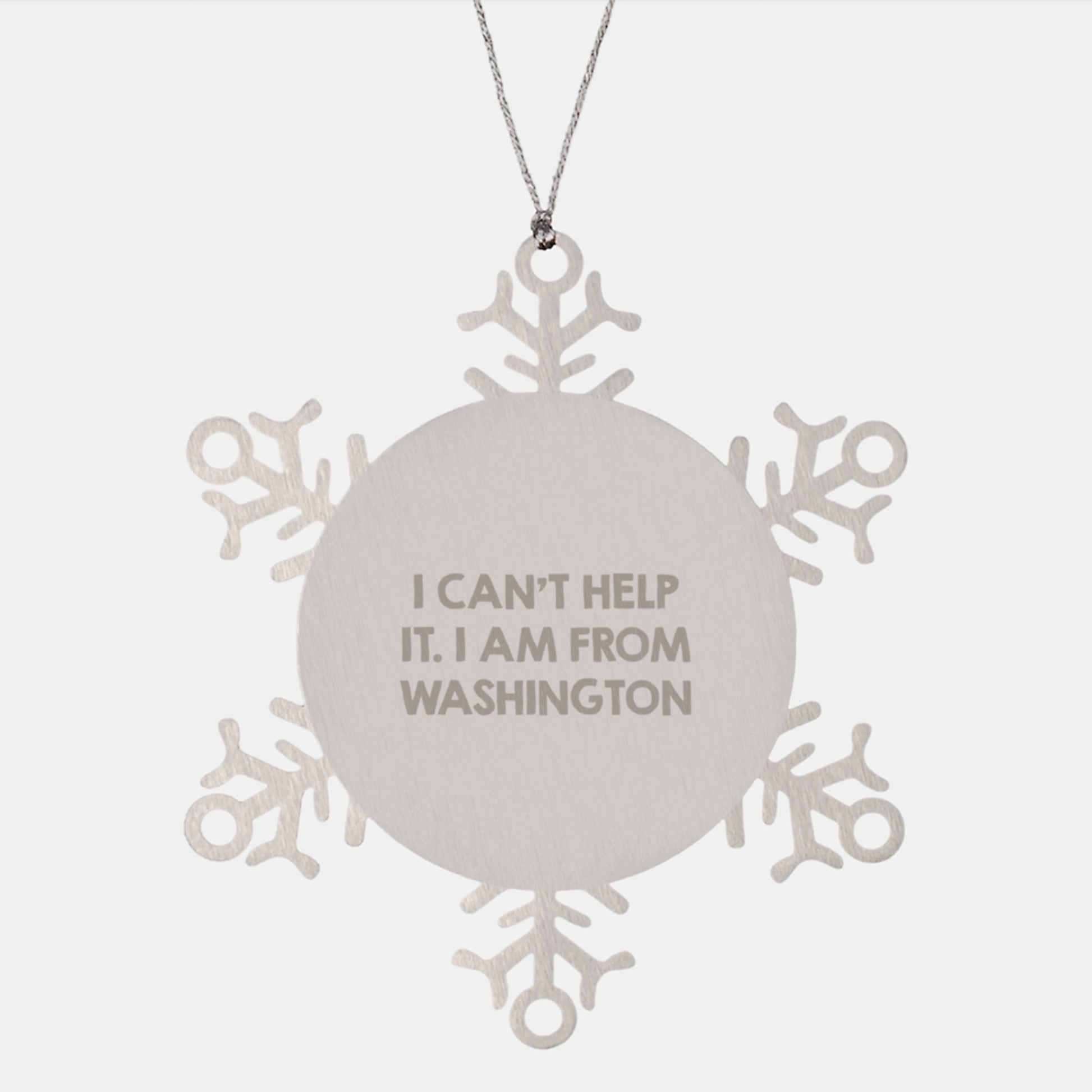Washington Gifts from Friends, Snowflake Ornament with I Can't Help It. I Am From Washington, Perfect Christmas Unique Gifts - Image 1