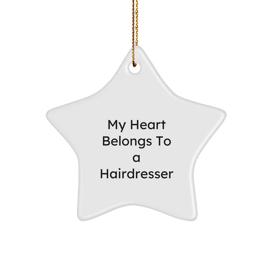 Funny Hairdresser Gifts from Men to Friends - 'My Heart Belongs To A Hairdresser' Star Ornament for Hairdresser's Christmas - Image 1