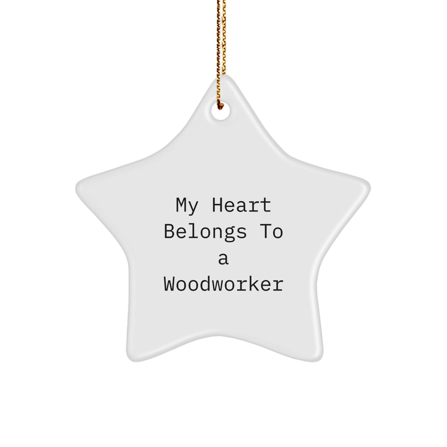 Woodworker's Heart Star Ornament, Gifts from Family for Woodworker, 'My Heart Belongs To A Woodworker' Quote, Christmas Unique Gifts - Image 1