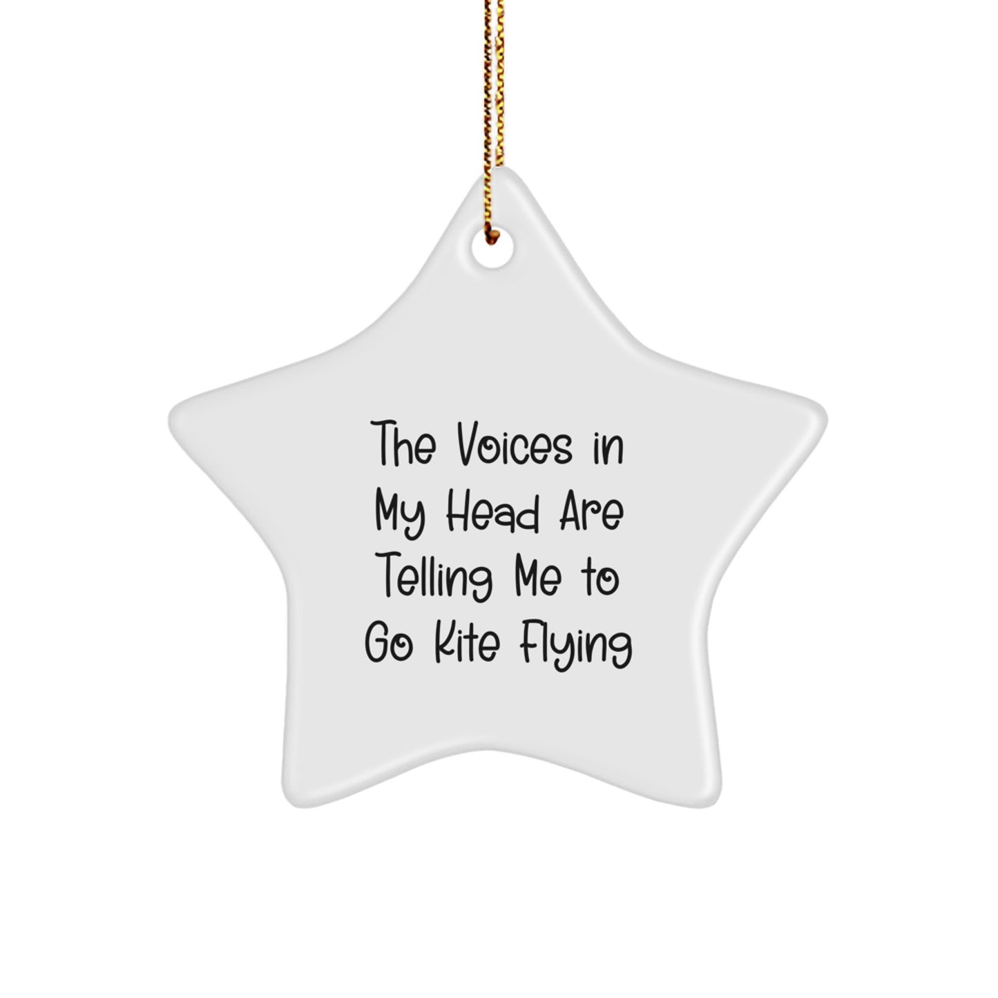 Funny Kite Flying Gifts for Friends from a Kite Flying Enthusiast at Christmas - Star Ornament with Quote, 'The Voices In My Head Are Telling Me To Go Kite Flying' - Image 1