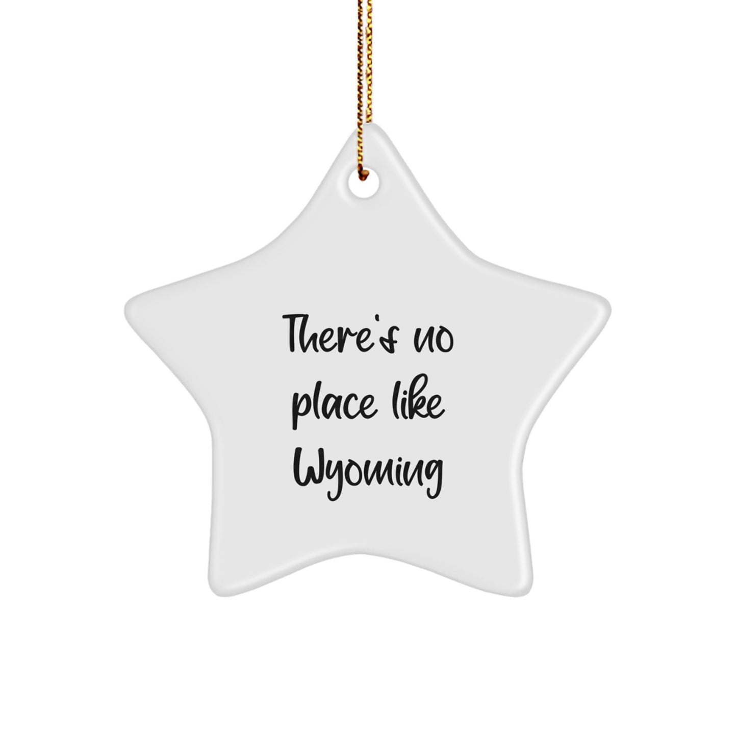 Wyoming Star Ornament Gifts from Men to Friends at Christmas - 'There's No Place Like Wyoming' Quote - Image 1