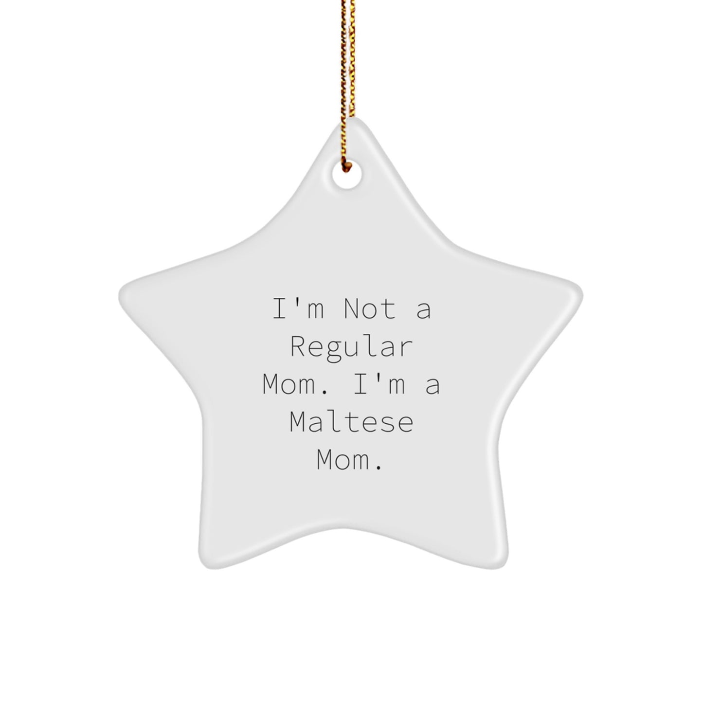 Maltese Mom Star Ornament, Funny Quote Gifts for Maltese Dog Owners, Gifts from Friends and Family, Christmas Unique Ornaments - Image 1