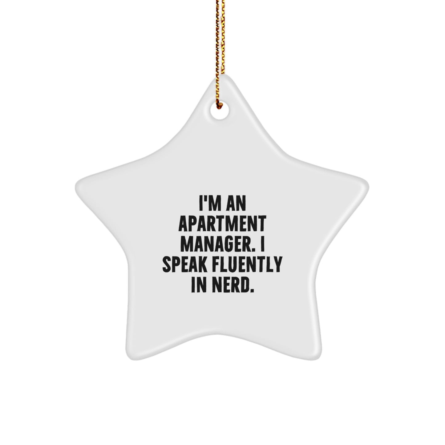 Funny Apartment Manager Gifts from Friends - I'm An Apartment Manager. I Speak Fluently In genius. - Star Ornament for Men - Christmas Unique Presents - Image 1