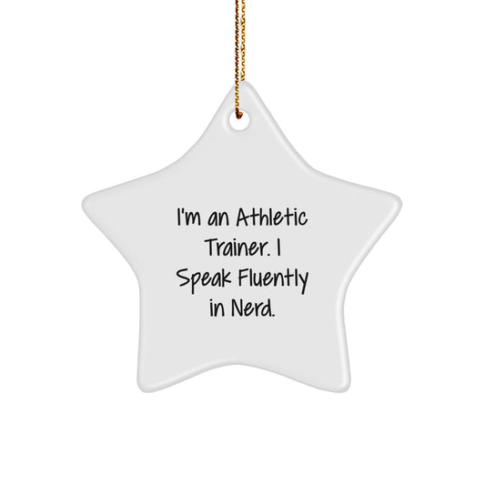 Athletic Trainer Gifts from Friends - Funny Quote Star Ornament, I'm An Athletic Trainer. I Speak Fluently In genius., Christmas Unique Gifts for Women, Athletes, Fitness Enthusiasts - Image 1