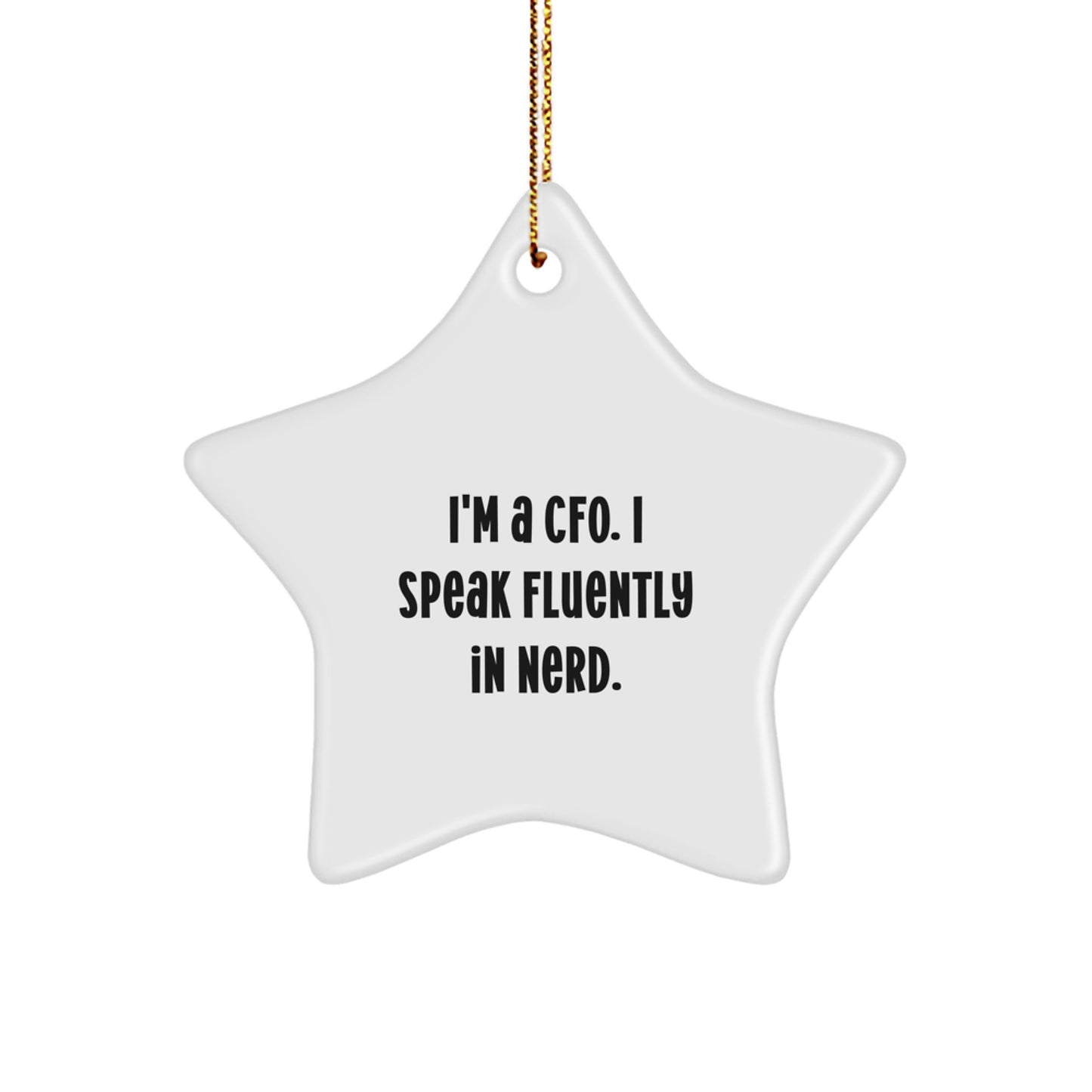 Funny CFO Gifts, 'I'm A CFO. I Speak Fluently In genius.' Star Ornament for Men, Christmas Unique Gifts from Friends - Image 1