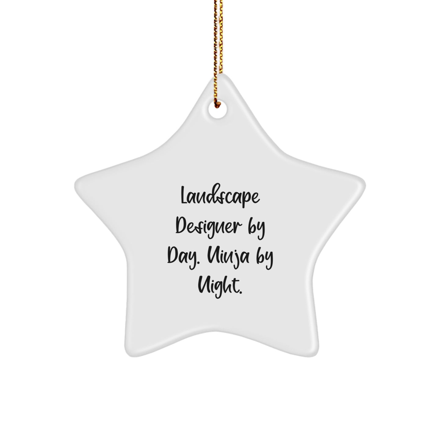 Landscape Designer Gifts from Friends - Star Ornament with Funny Quote, 'Landscape Designer By Day. Ninja By Night.', for Christmas - Image 1